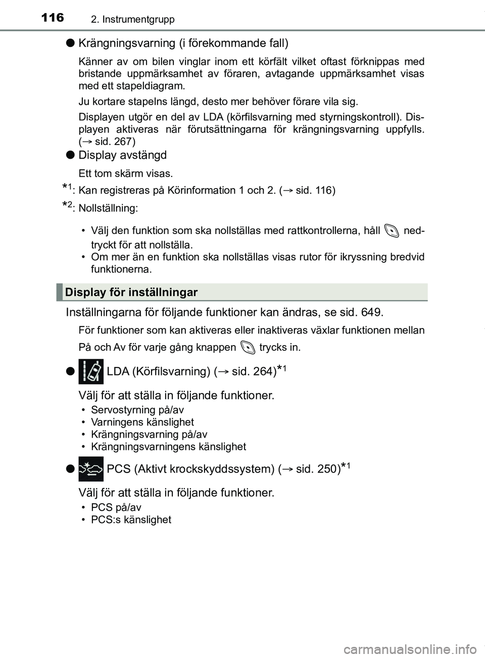 TOYOTA C-HR 2018 Bruksanvisningar (in Swedish) 1162. Instrumentgrupp
C-HR_HV_OM_Europe_OM10576SE
lKrängningsvarning (i förekommande fall)
Känner av om bilen vinglar inom ett körfält vilket oftast förknippas med
bristande uppmärksamhet av f TOYOTA C-HR 2018 Bruksanvisningar (in Swedish) 1162. Instrumentgrupp
C-HR_HV_OM_Europe_OM10576SE
lKrängningsvarning (i förekommande fall)
Känner av om bilen vinglar inom ett körfält vilket oftast förknippas med
bristande uppmärksamhet av f