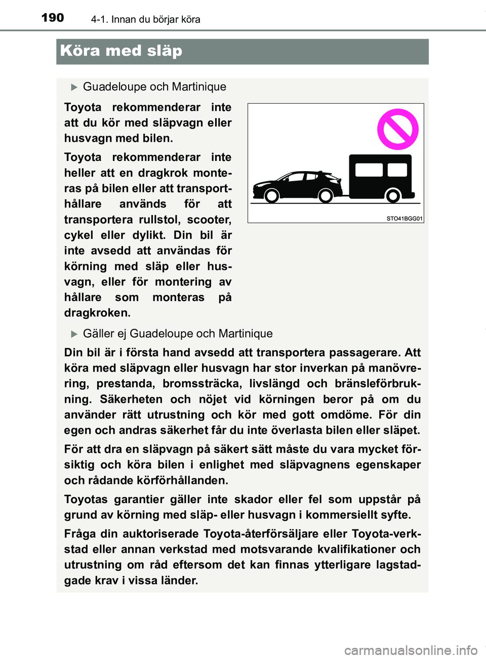 TOYOTA C-HR 2018 Bruksanvisningar (in Swedish) 1904-1. Innan du börjar köra
C-HR_HV_OM_Europe_OM10576SE
Köra med släp
Guadeloupe och Martinique
Toyota rekommenderar inte
att du kör med släpvagn eller
husvagn med bilen.
Toyota rekommendera TOYOTA C-HR 2018 Bruksanvisningar (in Swedish) 1904-1. Innan du börjar köra
C-HR_HV_OM_Europe_OM10576SE
Köra med släp
Guadeloupe och Martinique
Toyota rekommenderar inte
att du kör med släpvagn eller
husvagn med bilen.
Toyota rekommendera