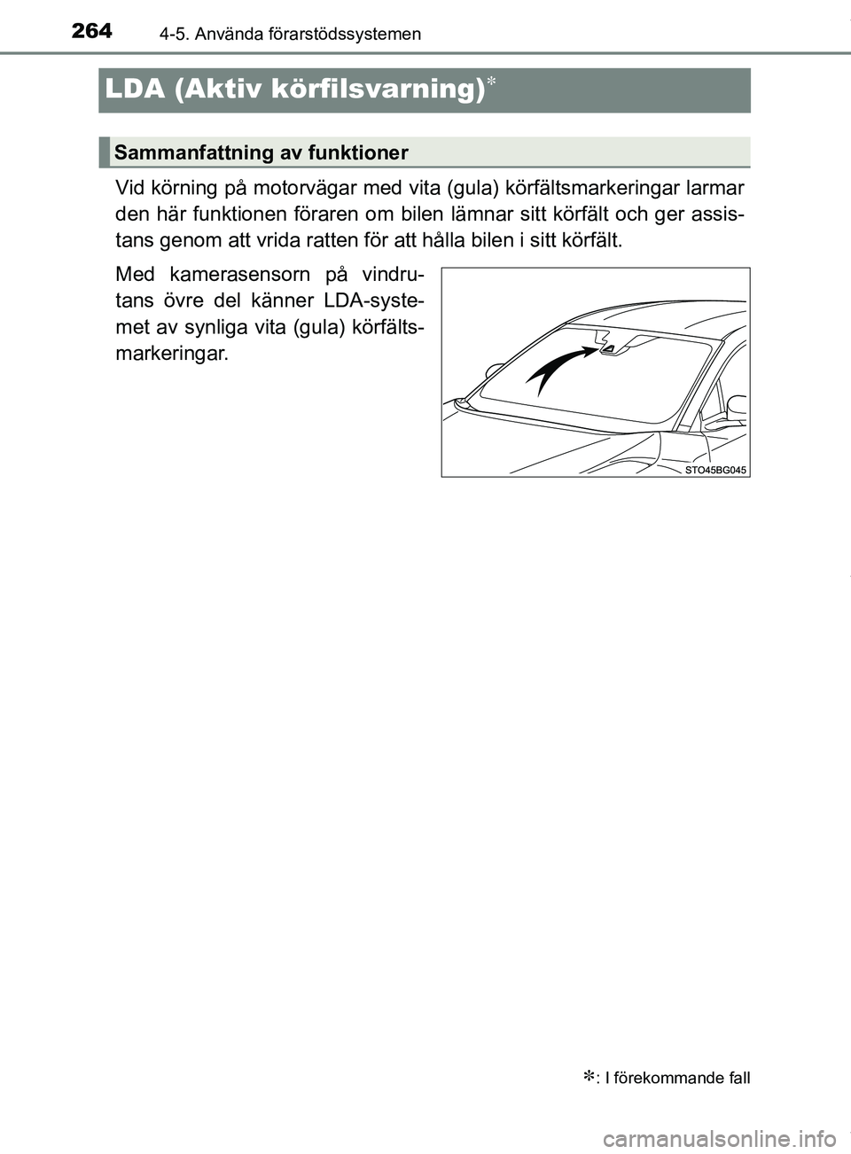 TOYOTA C-HR 2018 Bruksanvisningar (in Swedish) 2644-5. Använda förarstödssystemen
C-HR_HV_OM_Europe_OM10576SE
LDA (Aktiv körfilsvarning)
Vid körning på motorvägar med vita (gula) körfältsmarkeringar larmar
den här funktionen föraren TOYOTA C-HR 2018 Bruksanvisningar (in Swedish) 2644-5. Använda förarstödssystemen
C-HR_HV_OM_Europe_OM10576SE
LDA (Aktiv körfilsvarning)
Vid körning på motorvägar med vita (gula) körfältsmarkeringar larmar
den här funktionen föraren