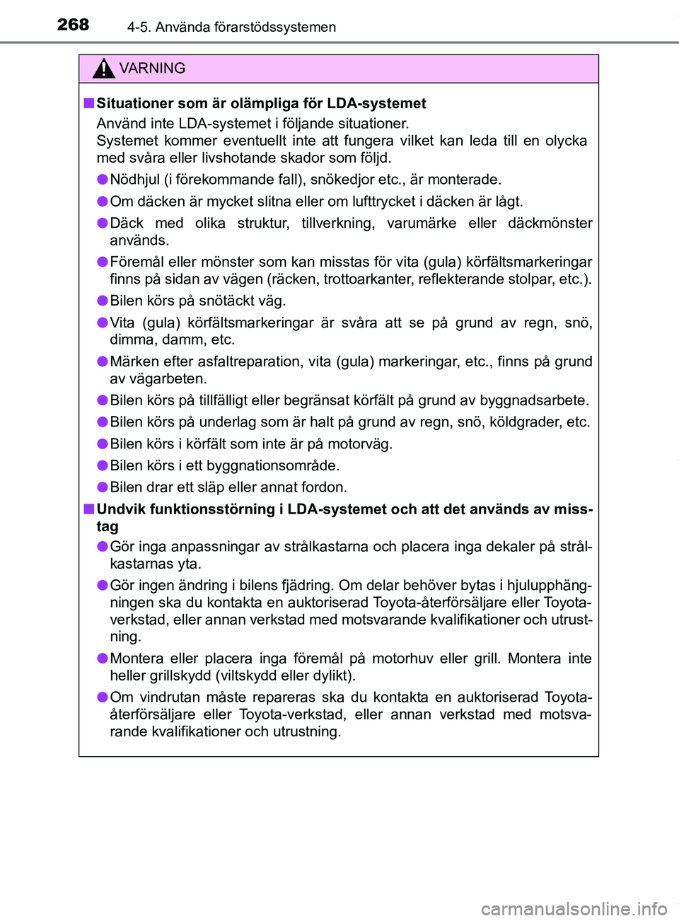 TOYOTA C-HR 2018 Bruksanvisningar (in Swedish) 2684-5. Använda förarstödssystemen
C-HR_HV_OM_Europe_OM10576SE
VARNING
n Situationer som är olämpliga för LDA-systemet
Använd inte LDA-systemet i följande situationer.
Systemet kommer eventuel TOYOTA C-HR 2018 Bruksanvisningar (in Swedish) 2684-5. Använda förarstödssystemen
C-HR_HV_OM_Europe_OM10576SE
VARNING
n Situationer som är olämpliga för LDA-systemet
Använd inte LDA-systemet i följande situationer.
Systemet kommer eventuel