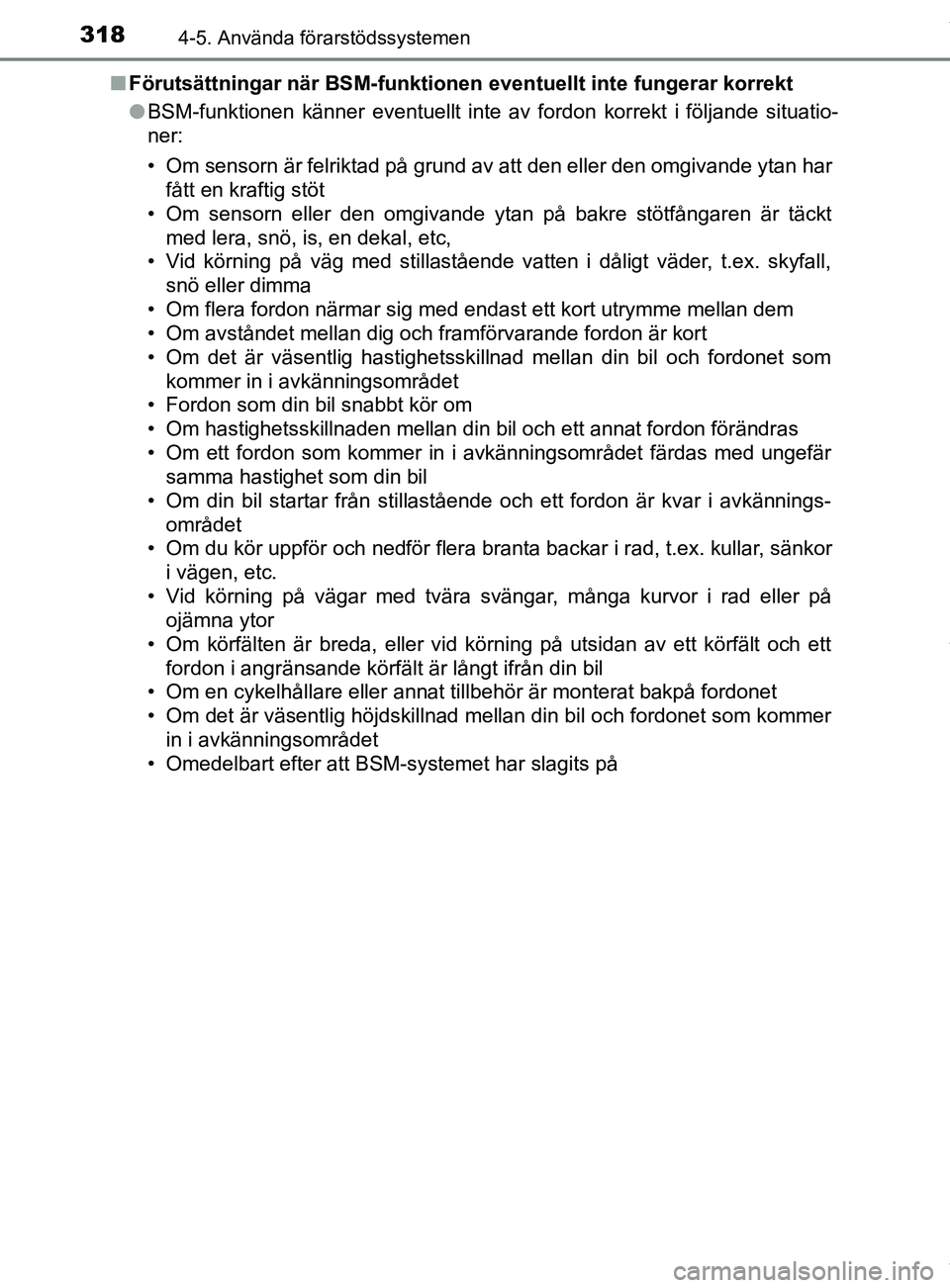 TOYOTA C-HR 2018 Bruksanvisningar (in Swedish) 3184-5. Använda förarstödssystemen
C-HR_HV_OM_Europe_OM10576SEn
Förutsättningar när BSM-funktionen eventuellt inte fungerar korrekt
lBSM-funktionen känner eventuellt inte av fordon korrekt i f TOYOTA C-HR 2018 Bruksanvisningar (in Swedish) 3184-5. Använda förarstödssystemen
C-HR_HV_OM_Europe_OM10576SEn
Förutsättningar när BSM-funktionen eventuellt inte fungerar korrekt
lBSM-funktionen känner eventuellt inte av fordon korrekt i f