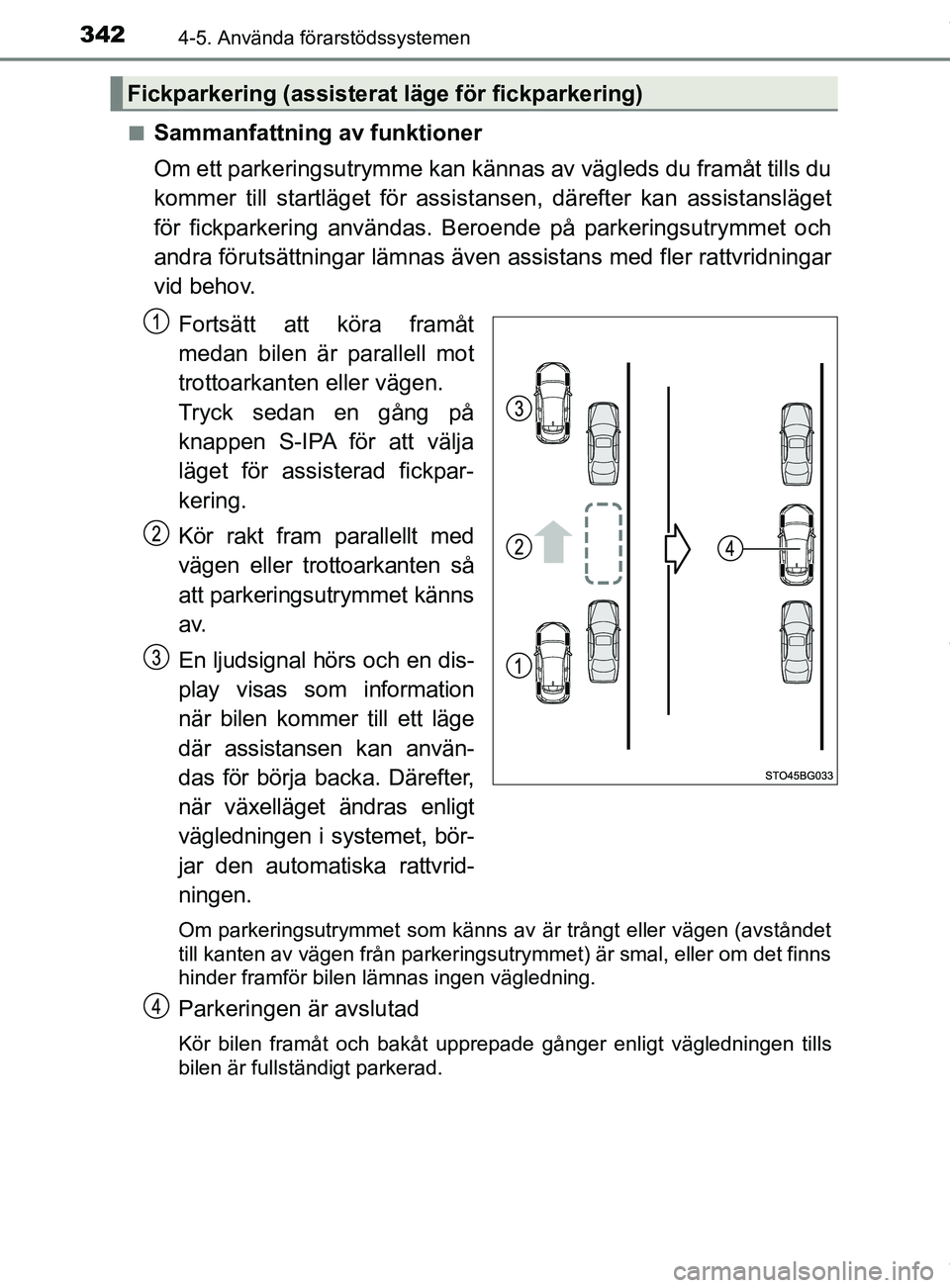 TOYOTA C-HR 2018 Bruksanvisningar (in Swedish) 3424-5. Använda förarstödssystemen
C-HR_HV_OM_Europe_OM10576SEn
Sammanfattning av funktioner
Om ett parkeringsutrymme kan kännas av vägleds du
framåt tills du
kommer till startläget för assis TOYOTA C-HR 2018 Bruksanvisningar (in Swedish) 3424-5. Använda förarstödssystemen
C-HR_HV_OM_Europe_OM10576SEn
Sammanfattning av funktioner
Om ett parkeringsutrymme kan kännas av vägleds du
framåt tills du
kommer till startläget för assis