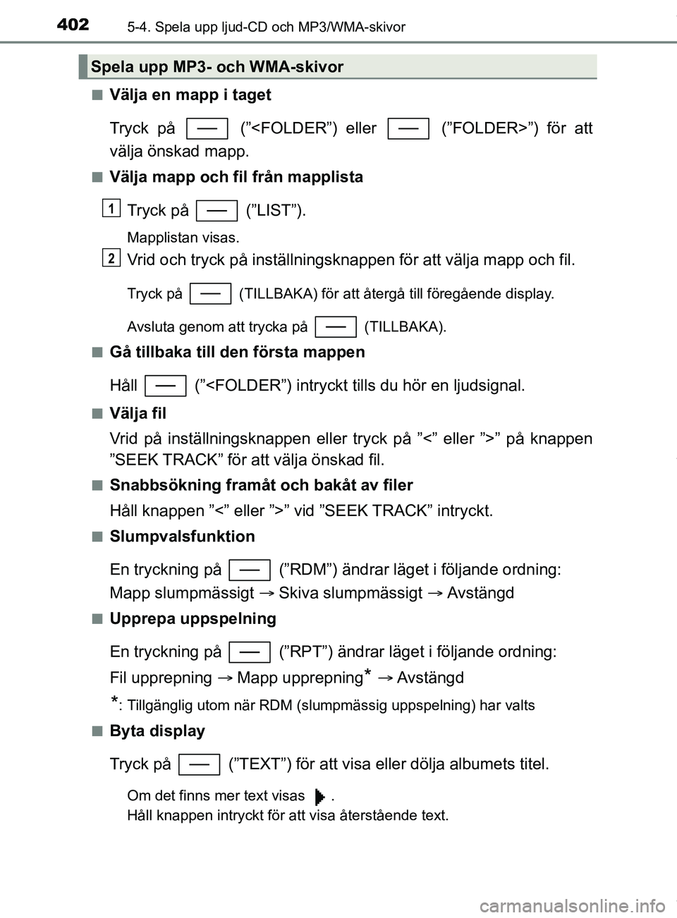 TOYOTA C-HR 2018 Bruksanvisningar (in Swedish) 4025-4. Spela upp ljud-CD och MP3/WMA-skivor
C-HR_HV_OM_Europe_OM10576SEn
Välja en mapp i taget
Tryck på (”<FOLDER”) eller (”FOLDER>”) för att
välja önskad mapp.
nVälja mapp och fil TOYOTA C-HR 2018 Bruksanvisningar (in Swedish) 4025-4. Spela upp ljud-CD och MP3/WMA-skivor
C-HR_HV_OM_Europe_OM10576SEn
Välja en mapp i taget
Tryck på (”<FOLDER”) eller (”FOLDER>”) för att
välja önskad mapp.
nVälja mapp och fil