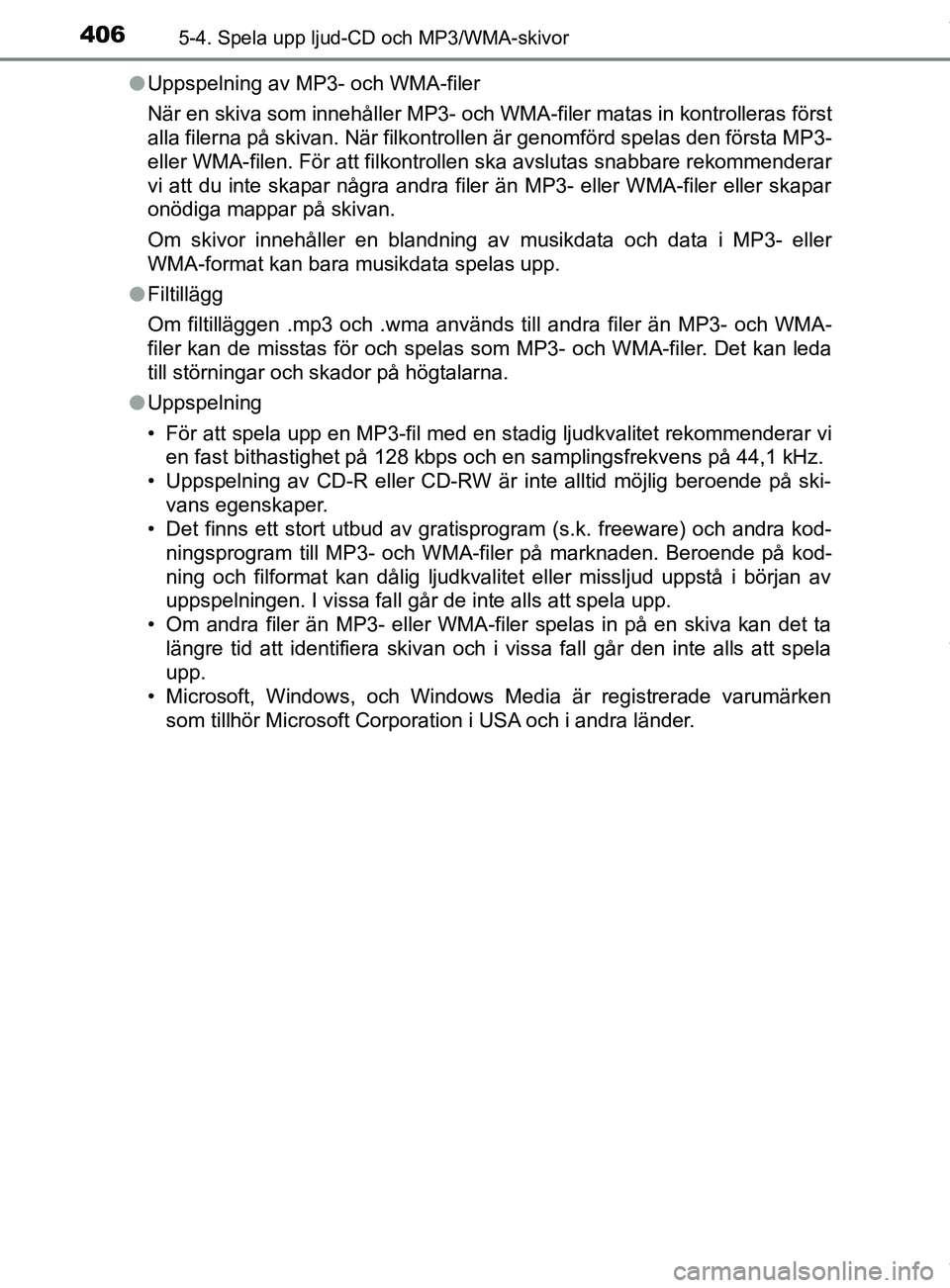 TOYOTA C-HR 2018 Bruksanvisningar (in Swedish) 4065-4. Spela upp ljud-CD och MP3/WMA-skivor
C-HR_HV_OM_Europe_OM10576SEl
Uppspelning av MP3- och WMA-filer
När en skiva som innehåller MP3- och WMA-filer matas in kontrolleras först
alla filerna p TOYOTA C-HR 2018 Bruksanvisningar (in Swedish) 4065-4. Spela upp ljud-CD och MP3/WMA-skivor
C-HR_HV_OM_Europe_OM10576SEl
Uppspelning av MP3- och WMA-filer
När en skiva som innehåller MP3- och WMA-filer matas in kontrolleras först
alla filerna p