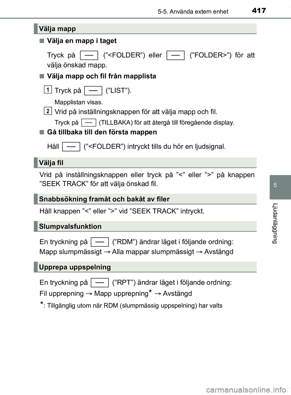 TOYOTA C-HR 2018 Bruksanvisningar (in Swedish) 4175-5. Använda extern enhet
5
Ljudanläggning
C-HR_HV_OM_Europe_OM10576SEn
Välja en mapp i taget
Tryck på (”<FOLDER”) eller (”FOLDER>”) för att
välja önskad mapp.
nVälja mapp och f TOYOTA C-HR 2018 Bruksanvisningar (in Swedish) 4175-5. Använda extern enhet
5
Ljudanläggning
C-HR_HV_OM_Europe_OM10576SEn
Välja en mapp i taget
Tryck på (”<FOLDER”) eller (”FOLDER>”) för att
välja önskad mapp.
nVälja mapp och f