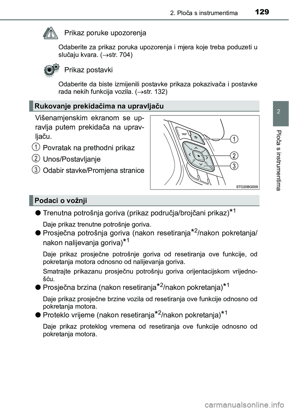TOYOTA C-HR 2017 Upute Za Rukovanje (in Croatian) 1292. Ploča s instrumentima
2
Ploča s instrumentima
Prikaz poruke upozorenja
Odaberite za prikaz poruka upozorenja i mjera koje treba poduzeti u
slučaju kvara. (str. 704)
Prikaz postavki
Odaberi TOYOTA C-HR 2017 Upute Za Rukovanje (in Croatian) 1292. Ploča s instrumentima
2
Ploča s instrumentima
Prikaz poruke upozorenja
Odaberite za prikaz poruka upozorenja i mjera koje treba poduzeti u
slučaju kvara. (str. 704)
Prikaz postavki
Odaberi