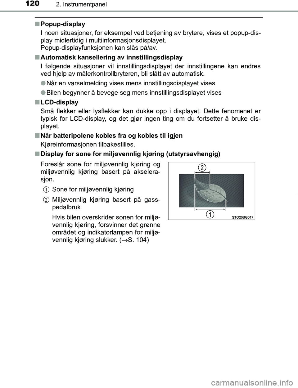 TOYOTA C-HR 2017 Instruksjoner for bruk (in Norwegian) 1202. Instrumentpanel
C-HR_OM_Europe_OM10528NO
nPopup-display
I noen situasjoner, for eksempel ved bet jening av brytere, vises et popup-dis-
play midlertidig i multiinformasjonsdisplayet.
Popup-disp TOYOTA C-HR 2017 Instruksjoner for bruk (in Norwegian) 1202. Instrumentpanel
C-HR_OM_Europe_OM10528NO
nPopup-display
I noen situasjoner, for eksempel ved bet jening av brytere, vises et popup-dis-
play midlertidig i multiinformasjonsdisplayet.
Popup-disp