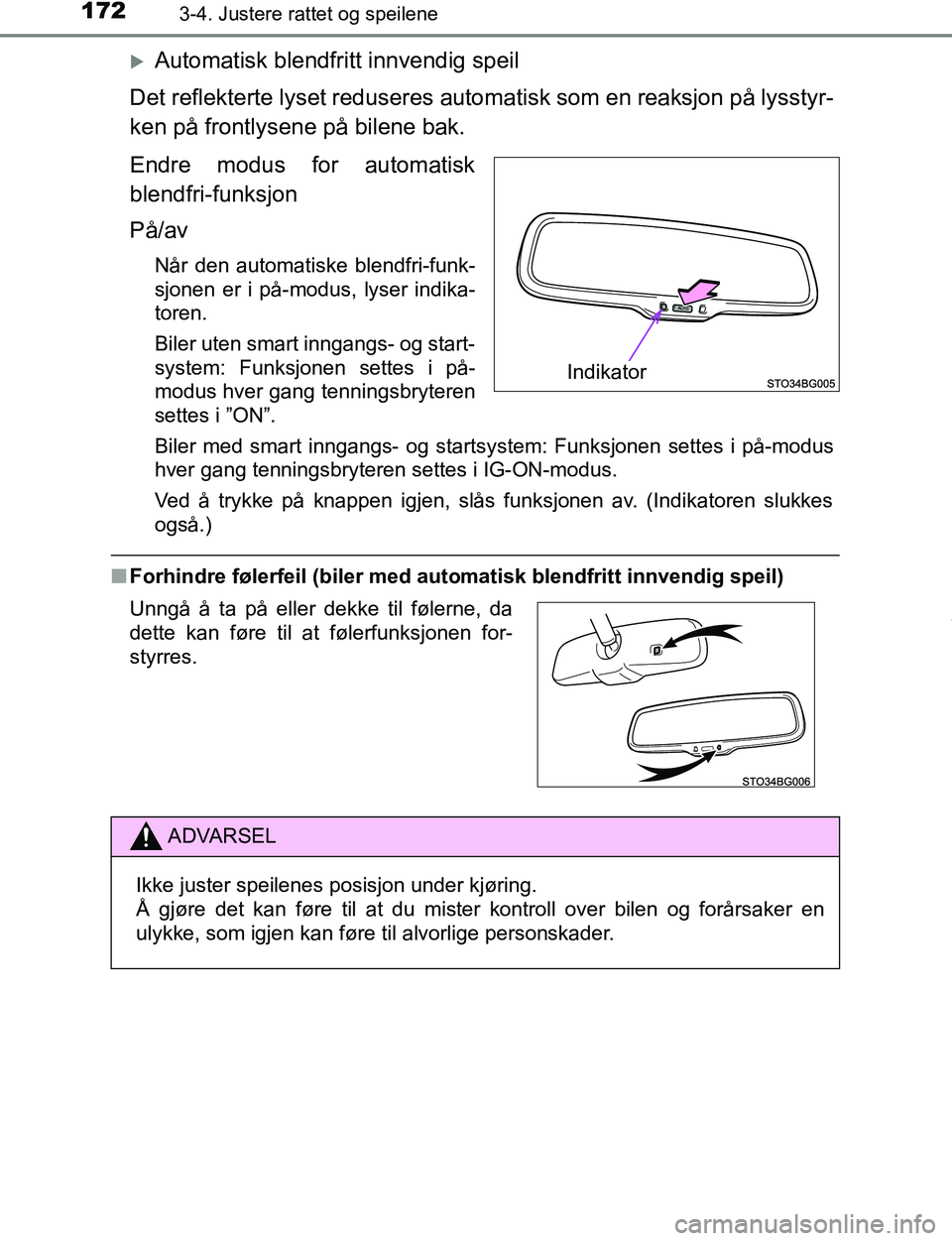 TOYOTA C-HR 2017 Instruksjoner for bruk (in Norwegian) 1723-4. Justere rattet og speilene
C-HR_OM_Europe_OM10528NO
Automatisk blendfritt innvendig speil
Det reflekterte lyset reduseres autom atisk som en reaksjon på lysstyr-
ken på frontlysene på bi TOYOTA C-HR 2017 Instruksjoner for bruk (in Norwegian) 1723-4. Justere rattet og speilene
C-HR_OM_Europe_OM10528NO
Automatisk blendfritt innvendig speil
Det reflekterte lyset reduseres autom atisk som en reaksjon på lysstyr-
ken på frontlysene på bi