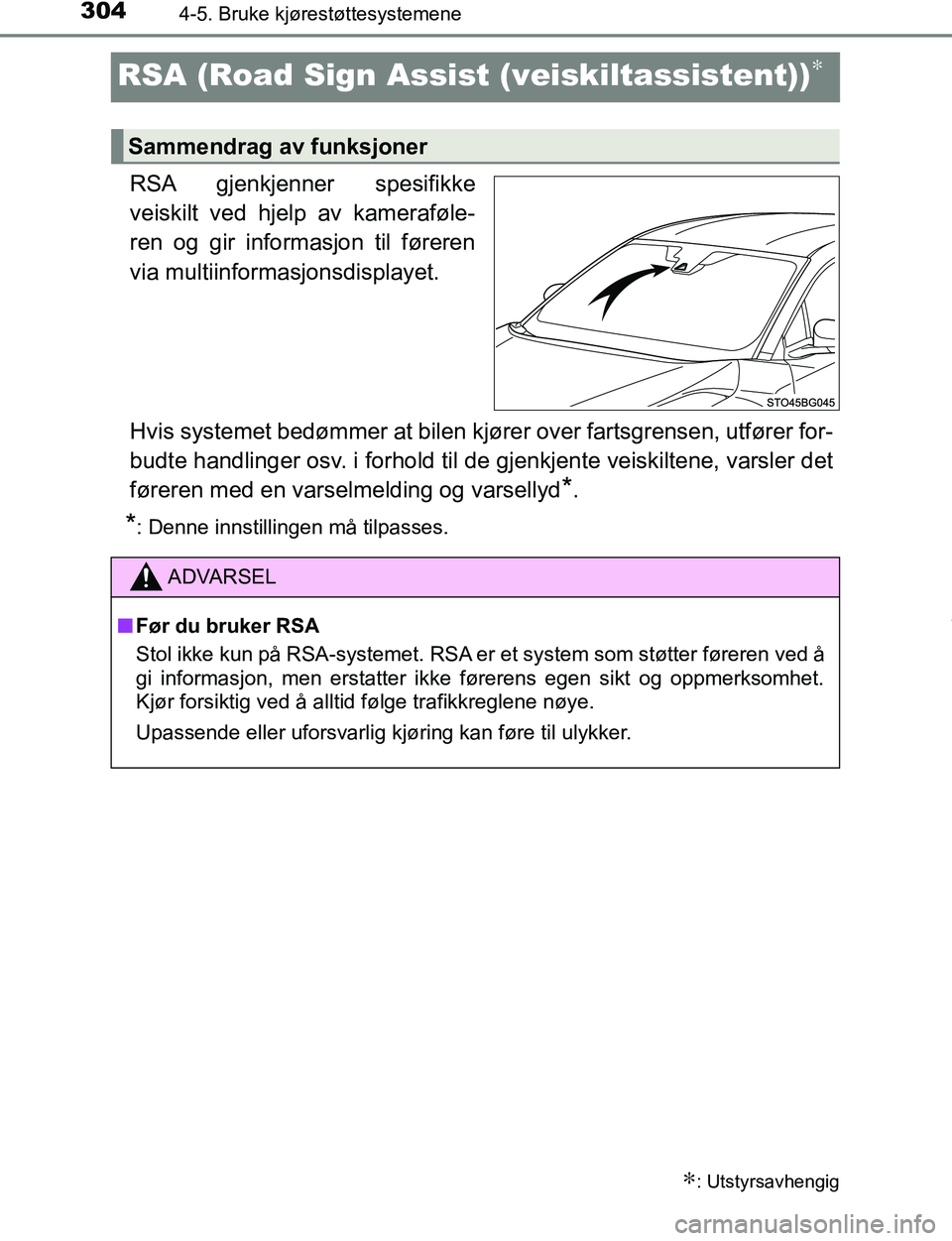 TOYOTA C-HR 2017 Instruksjoner for bruk (in Norwegian) 3044-5. Bruke kjørestøttesystemene
C-HR_OM_Europe_OM10528NO
RSA (Road Sign Assist (veiskiltassistent))∗
RSA gjenkjenner spesifikke
veiskilt ved hjelp av kameraføle-
ren og gir informasjon til fø TOYOTA C-HR 2017 Instruksjoner for bruk (in Norwegian) 3044-5. Bruke kjørestøttesystemene
C-HR_OM_Europe_OM10528NO
RSA (Road Sign Assist (veiskiltassistent))∗
RSA gjenkjenner spesifikke
veiskilt ved hjelp av kameraføle-
ren og gir informasjon til fø