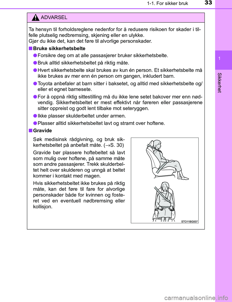 TOYOTA C-HR 2017 Instruksjoner for bruk (in Norwegian) 331-1. For sikker bruk
1
Sikkerhet
C-HR_OM_Europe_OM10528NO
ADVARSEL
Ta hensyn til forholdsreglene nedenfor for å redusere risikoen for skader i til-
felle plutselig nedbremsing, skjening eller en ul TOYOTA C-HR 2017 Instruksjoner for bruk (in Norwegian) 331-1. For sikker bruk
1
Sikkerhet
C-HR_OM_Europe_OM10528NO
ADVARSEL
Ta hensyn til forholdsreglene nedenfor for å redusere risikoen for skader i til-
felle plutselig nedbremsing, skjening eller en ul