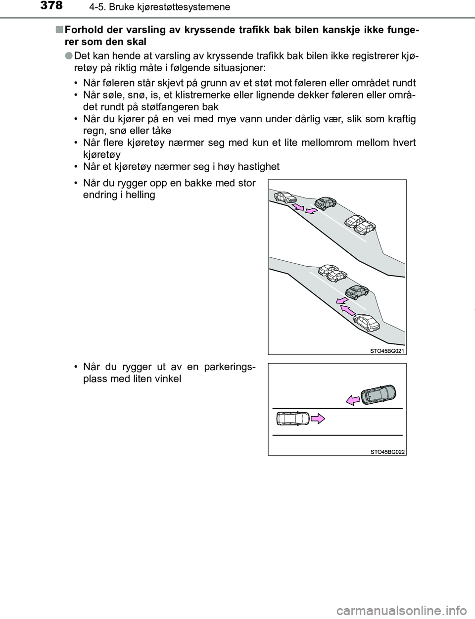 TOYOTA C-HR 2017 Instruksjoner for bruk (in Norwegian) 3784-5. Bruke kjørestøttesystemene
C-HR_OM_Europe_OM10528NOn
Forhold der varsling av kryssende trafikk bak bilen kanskje ikke funge-
rer som den skal
lDet kan hende at varsling av kryssende trafikk TOYOTA C-HR 2017 Instruksjoner for bruk (in Norwegian) 3784-5. Bruke kjørestøttesystemene
C-HR_OM_Europe_OM10528NOn
Forhold der varsling av kryssende trafikk bak bilen kanskje ikke funge-
rer som den skal
lDet kan hende at varsling av kryssende trafikk