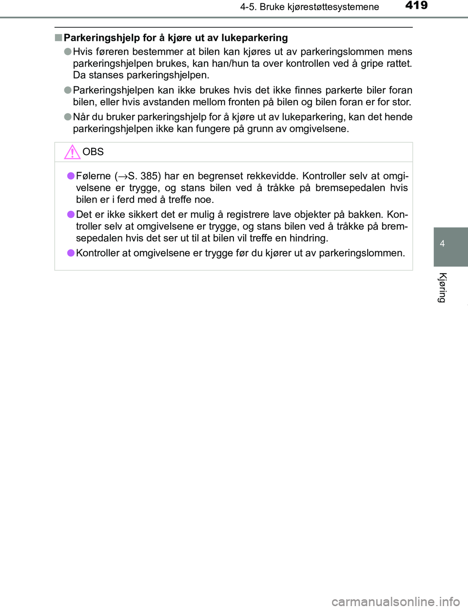 TOYOTA C-HR 2017 Instruksjoner for bruk (in Norwegian) 4194-5. Bruke kjørestøttesystemene
4
Kjøring
C-HR_OM_Europe_OM10528NO
nParkeringshjelp for å kjøre ut av lukeparkering
lHvis føreren bestemmer at bilen kan kjøres ut av parkeringslommen mens
pa TOYOTA C-HR 2017 Instruksjoner for bruk (in Norwegian) 4194-5. Bruke kjørestøttesystemene
4
Kjøring
C-HR_OM_Europe_OM10528NO
nParkeringshjelp for å kjøre ut av lukeparkering
lHvis føreren bestemmer at bilen kan kjøres ut av parkeringslommen mens
pa