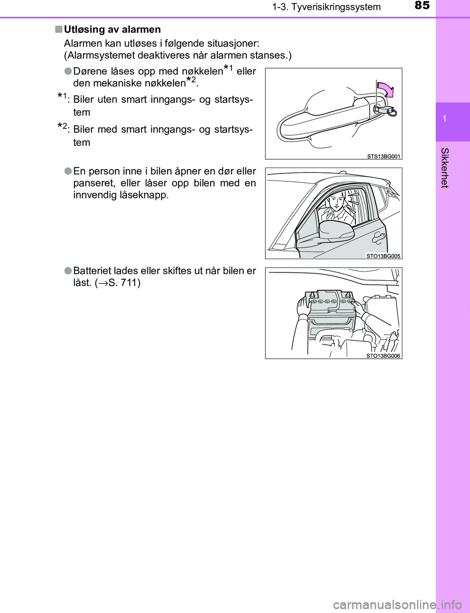 TOYOTA C-HR 2017 Instruksjoner for bruk (in Norwegian) 851-3. Tyverisikringssystem
1
Sikkerhet
C-HR_OM_Europe_OM10528NOn
Utløsing av alarmen
Alarmen kan utløses i følgende situasjoner:
(Alarmsystemet deaktiveres når alarmen stanses.)
lDørene låses o TOYOTA C-HR 2017 Instruksjoner for bruk (in Norwegian) 851-3. Tyverisikringssystem
1
Sikkerhet
C-HR_OM_Europe_OM10528NOn
Utløsing av alarmen
Alarmen kan utløses i følgende situasjoner:
(Alarmsystemet deaktiveres når alarmen stanses.)
lDørene låses o