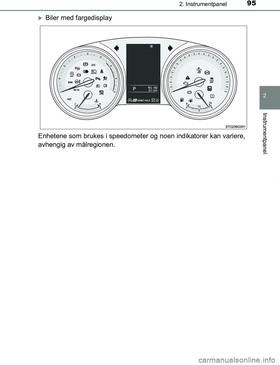 TOYOTA C-HR 2017  Instruksjoner for bruk (in Norwegian) 952. Instrumentpanel
2
Instrumentpanel
C-HR_OM_Europe_OM10528NO
Biler med fargedisplay
Enhetene som brukes i speedometer og noen indikatorer kan variere,
avhengig av målregionen.
OM10528NO.book  P
