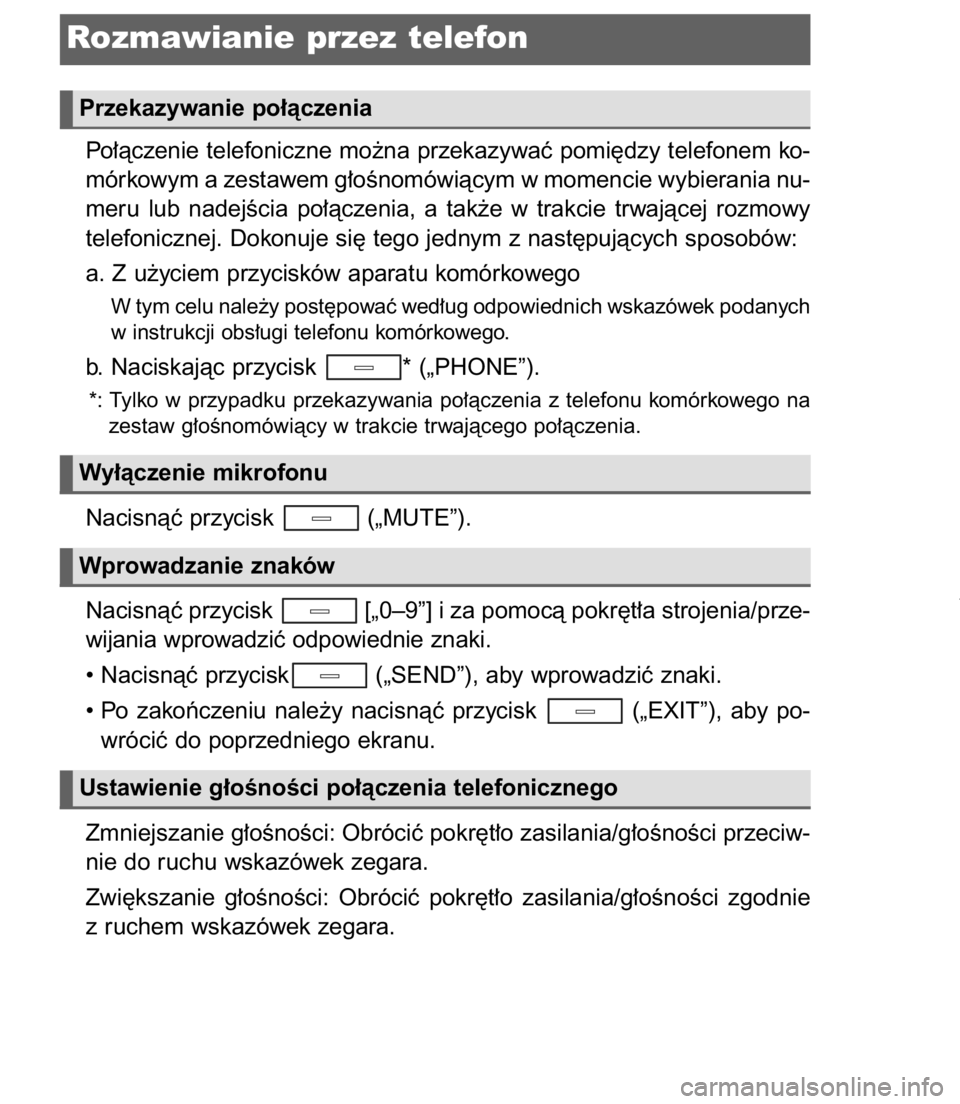 TOYOTA C-HR 2017 Instrukcja obsługi (in Polish) Po∏àczenie telefoniczne mo˝na przekazywaç pomi´dzy telefonem ko-
mórkowym a zestawem g∏oÊnomówiàcym w momencie wybierania nu-
meru lub nadejÊcia po∏àczenia, a tak˝e w trakcie tr TOYOTA C-HR 2017 Instrukcja obsługi (in Polish) Po∏àczenie telefoniczne mo˝na przekazywaç pomi´dzy telefonem ko-
mórkowym a zestawem g∏oÊnomówiàcym w momencie wybierania nu-
meru lub nadejÊcia po∏àczenia, a tak˝e w trakcie tr