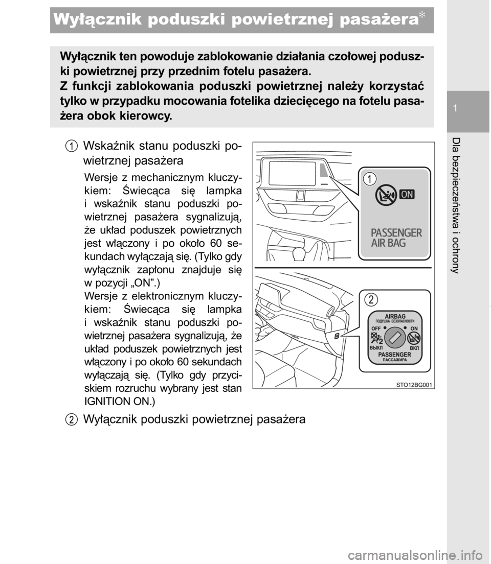 TOYOTA C-HR 2017  Instrukcja obsługi (in Polish) Wskaênik  stanu  poduszki  po-
wietrznej pasa˝era
Wersje  z mechanicznym  kluczy-
kiem: Âwiecàca  si´  lampka
i wskaênik  stanu  poduszki  po-
wietrznej  pasa˝era  sygnalizujà,
˝e  uk∏ad  p