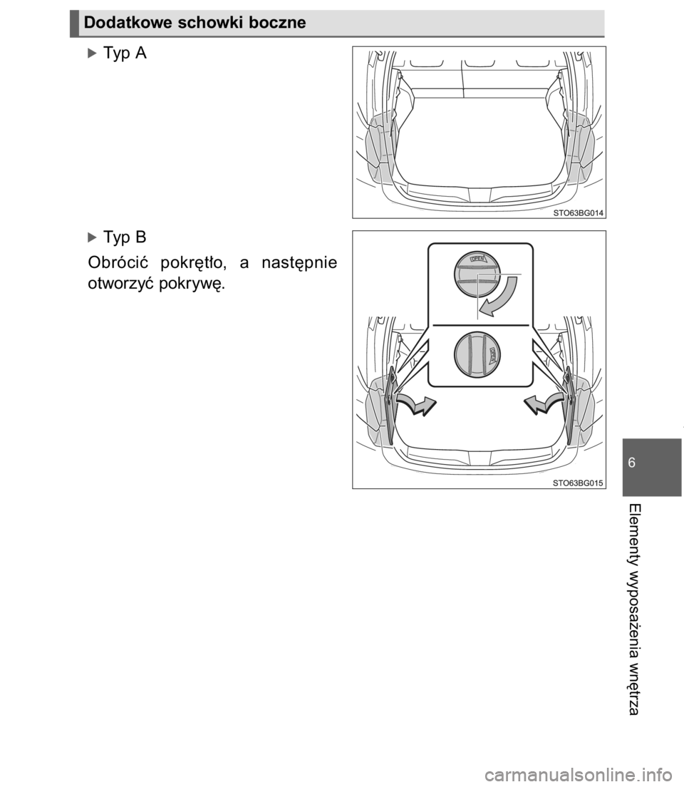 TOYOTA C-HR 2017  Instrukcja obsługi (in Polish) óTyp A
óTyp B
Obróciç  pokr´t∏o,  a nast´pnie
otworzyç pokryw´.
6-3. U˝ywanie schowków589
6
Elementy wyposa˝enia wn´trza
Dodatkowe schowki boczne
63 C-HR OM10528E  12/19/16  2:48 PM  Pag