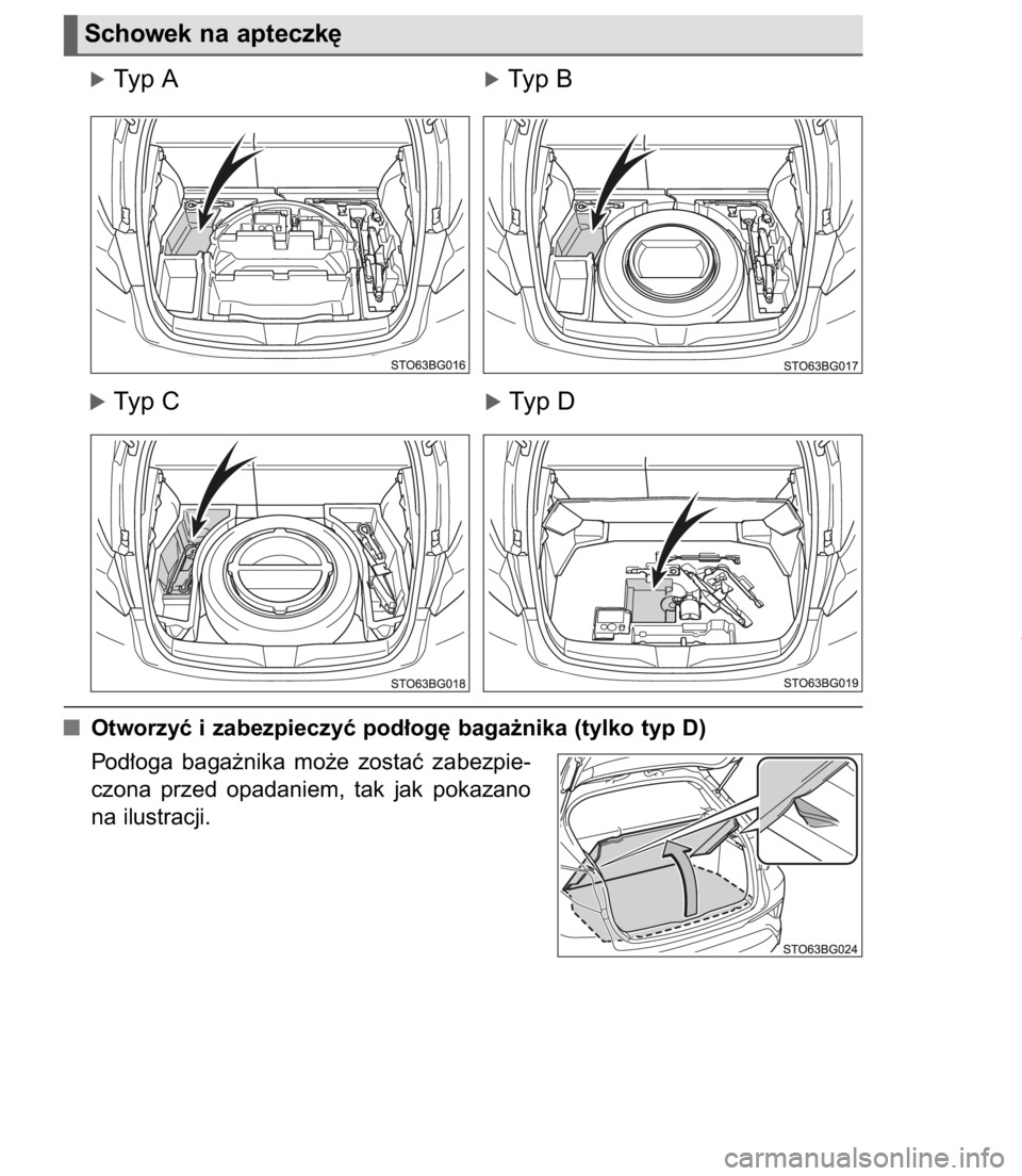 TOYOTA C-HR 2017  Instrukcja obsługi (in Polish) óTyp A                                        óTyp B
óTyp C                                        óTyp D
Otworzyç i zabezpieczyç pod∏og´ baga˝nika (tylko typ D)
Pod∏oga  baga˝nika  mo˝e