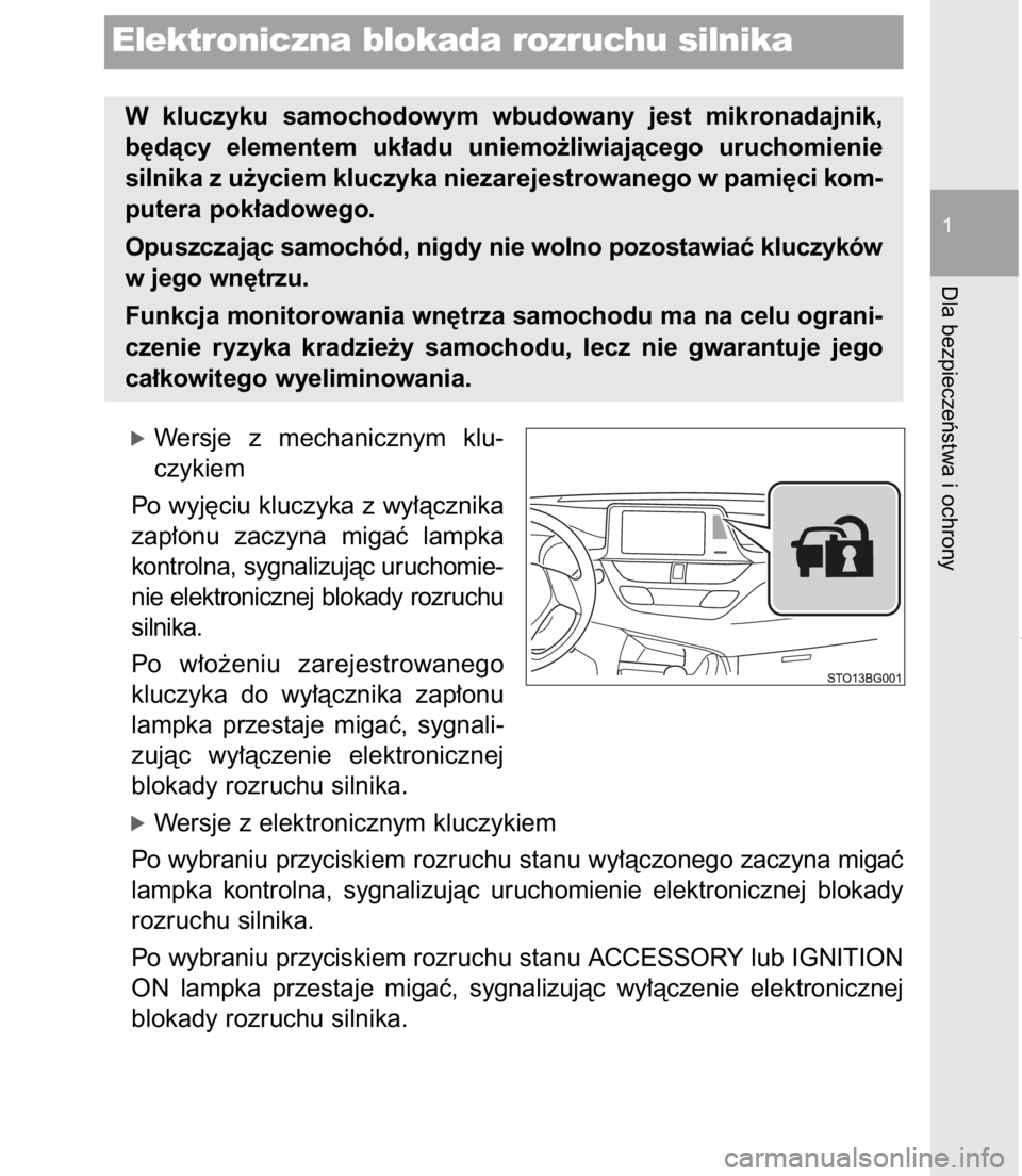 TOYOTA C-HR 2017  Instrukcja obsługi (in Polish) óWersje  z mechanicznym  klu-
czykiem
Po wyj´ciu kluczyka z wy∏àcznika
zap∏onu  zaczyna  migaç  lampka
kontrolna, sygnalizujàc uruchomie-
nie  elektronicznej  blokady  rozruchu
silnika.
Po  w