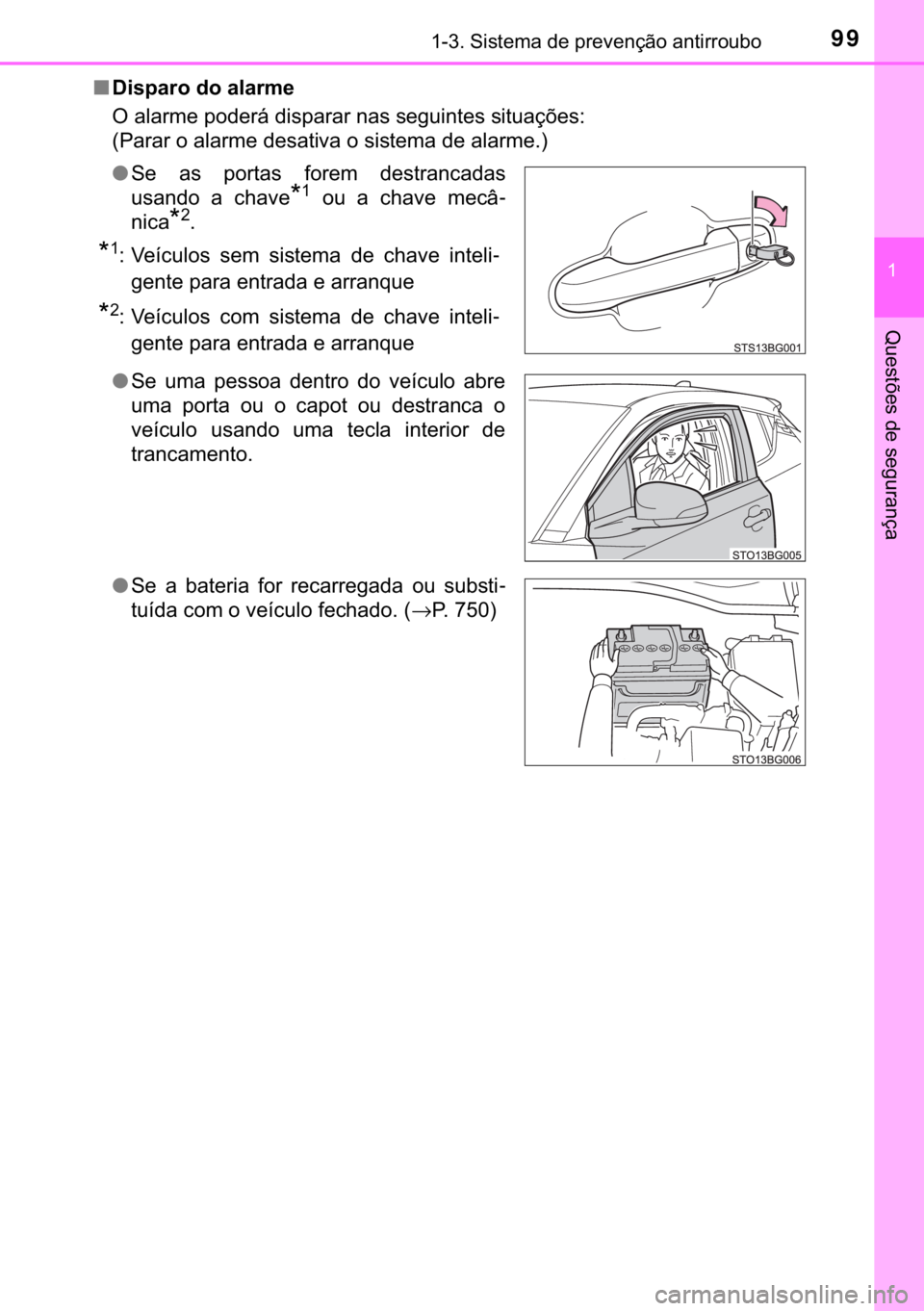 TOYOTA C-HR 2017  Manual de utilização (in Portuguese) 99������6�L�V�W�H�P�D��G�H��S�U�H�Y�H�Q�o�m�R��D�Q�W�L�U�U�R�X�E�R
�
�4�X�H�V�W�}�H�V��G�H��V�H�J�X�U�D�Q�o�D
■��L�V�S�D�U�R��G�R��D�O�D�U�P�H
�2��D�O�D�U�P�H��S�R�G�H�U�i��G�L�V�S�