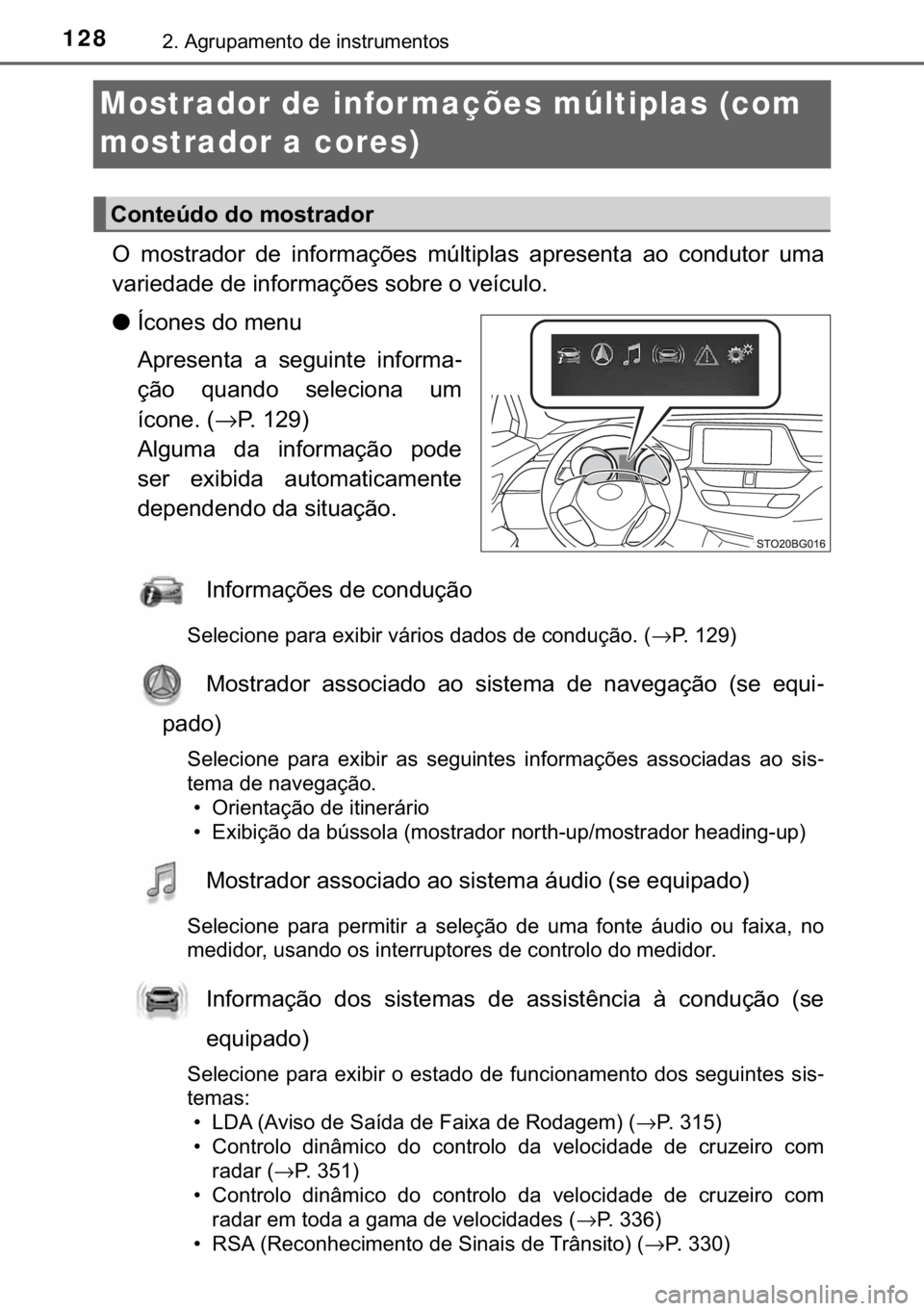 TOYOTA C-HR 2017  Manual de utilização (in Portuguese) 128����$�J�U�X�S�D�P�H�Q�W�R��G�H��L�Q�V�W�U�X�P�H�Q�W�R�V
Mostrador de infor mações múltiplas (com 
mostrador a cores)
�2� �P�R�V�W�U�D�G�R�U� �G�H� �L�Q�I�R�U�P�D�o�}�H�V� �P�~�O�W�L�S�O