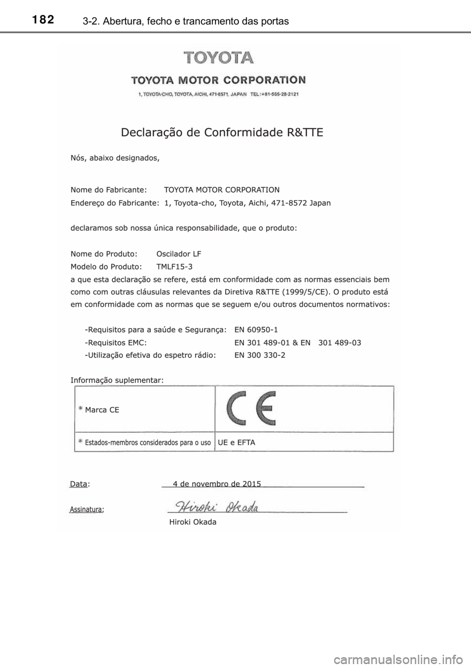 TOYOTA C-HR 2017  Manual de utilização (in Portuguese) 182������$�E�H�U�W�X�U�D���I�H�F�K�R��H��W�U�D�Q�F�D�P�H�Q�W�R��G�D�V��S�R�U�W�D�V 