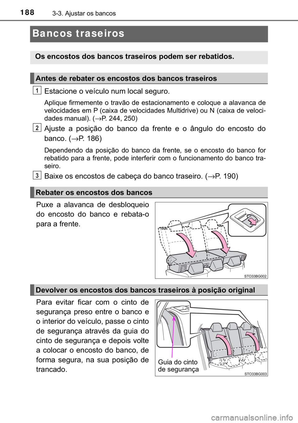 TOYOTA C-HR 2017  Manual de utilização (in Portuguese) 188������$�M�X�V�W�D�U��R�V��E�D�Q�F�R�V
Bancos traseiros
�(�V�W�D�F�L�R�Q�H��R��Y�H�t�F�X�O�R��Q�X�P��O�R�F�D�O��V�H�J�X�U�R�
�$�S�O�L�T�X�H��I�L�U�P�H�P�H�Q�W�H��R��W�U�D�Y�m�R��G�H
