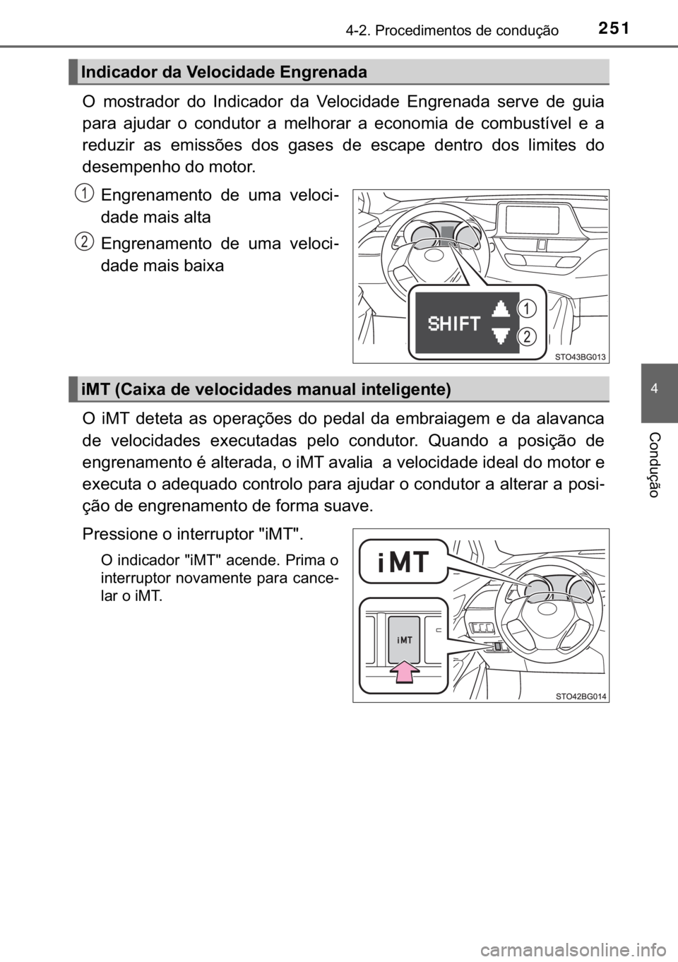 TOYOTA C-HR 2017  Manual de utilização (in Portuguese) 251������3�U�R�F�H�G�L�P�H�Q�W�R�V��G�H��F�R�Q�G�X�o�m�R
�
�&�R�Q�G�X�o�m�R
�2� �P�R�V�W�U�D�G�R�U� �G�R� �,�Q�G�L�F�D�G�R�U� �G�D� �9�H�O�R�F�L�G�D�G�H� �(�Q�J�U�H�Q�D�G�D� �V�H�U�Y�H�
