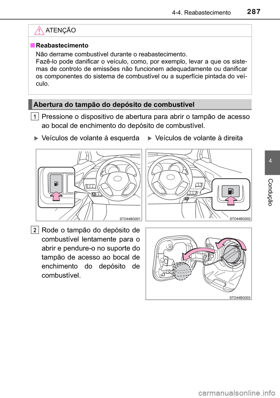 TOYOTA C-HR 2017  Manual de utilização (in Portuguese) 287������5�H�D�E�D�V�W�H�F�L�P�H�Q�W�R
�
�&�R�Q�G�X�o�m�R
�3�U�H�V�V�L�R�Q�H��R��G�L�V�S�R�V�L�W�L�Y�R��G�H��D�E�H�U�W�X�U�D��S�D�U�D��D�E�U�L�U��R��W�D�P�S�m�R��G�H��D�F�H�V�V�R
�D�R�