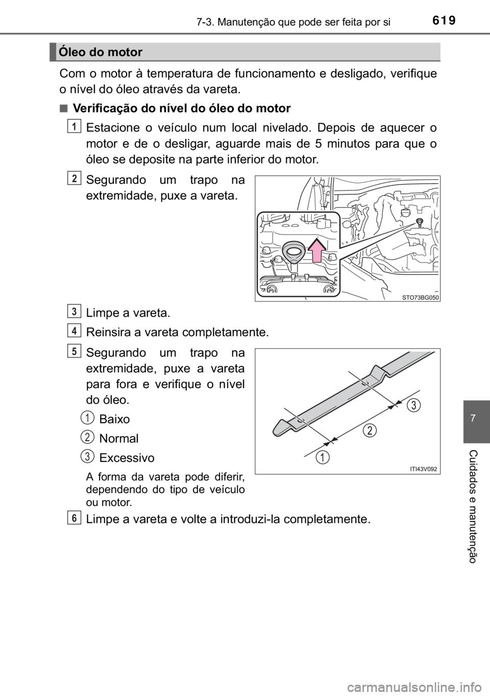 TOYOTA C-HR 2017  Manual de utilização (in Portuguese) 619������0�D�Q�X�W�H�Q�o�m�R��T�X�H��S�R�G�H��V�H�U��I�H�L�W�D��S�R�U��V�L
�
�&�X�L�G�D�G�R�V��H��P�D�Q�X�W�H�Q�o�m�R
�&�R�P� �R� �P�R�W�R�U� �j� �W�H�P�S�H�U�D�W�X�U�D� �G�H� �I�X