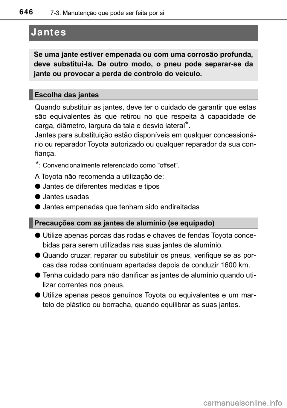TOYOTA C-HR 2017  Manual de utilização (in Portuguese) 646������0�D�Q�X�W�H�Q�o�m�R��T�X�H��S�R�G�H��V�H�U��I�H�L�W�D��S�R�U��V�L
Jantes
�4�X�D�Q�G�R��V�X�E�V�W�L�W�X�L�U��D�V��M�D�Q�W�H�V���G�H�Y�H��W�H�U��R��F�X�L�G�D�G�R��G�H��J�D�