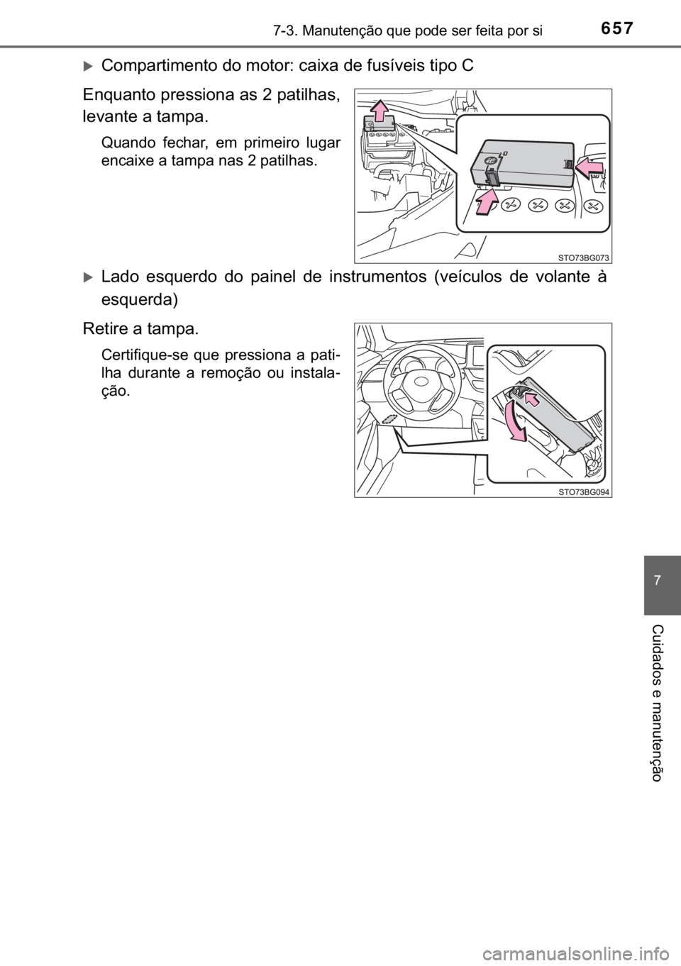 TOYOTA C-HR 2017  Manual de utilização (in Portuguese) 657������0�D�Q�X�W�H�Q�o�m�R��T�X�H��S�R�G�H��V�H�U��I�H�L�W�D��S�R�U��V�L
�
�&�X�L�G�D�G�R�V��H��P�D�Q�X�W�H�Q�o�m�R
�X�&�R�P�S�D�U�W�L�P�H�Q�W�R��G�R��P�R�W�R�U���F�D�L�[�D��G�H�