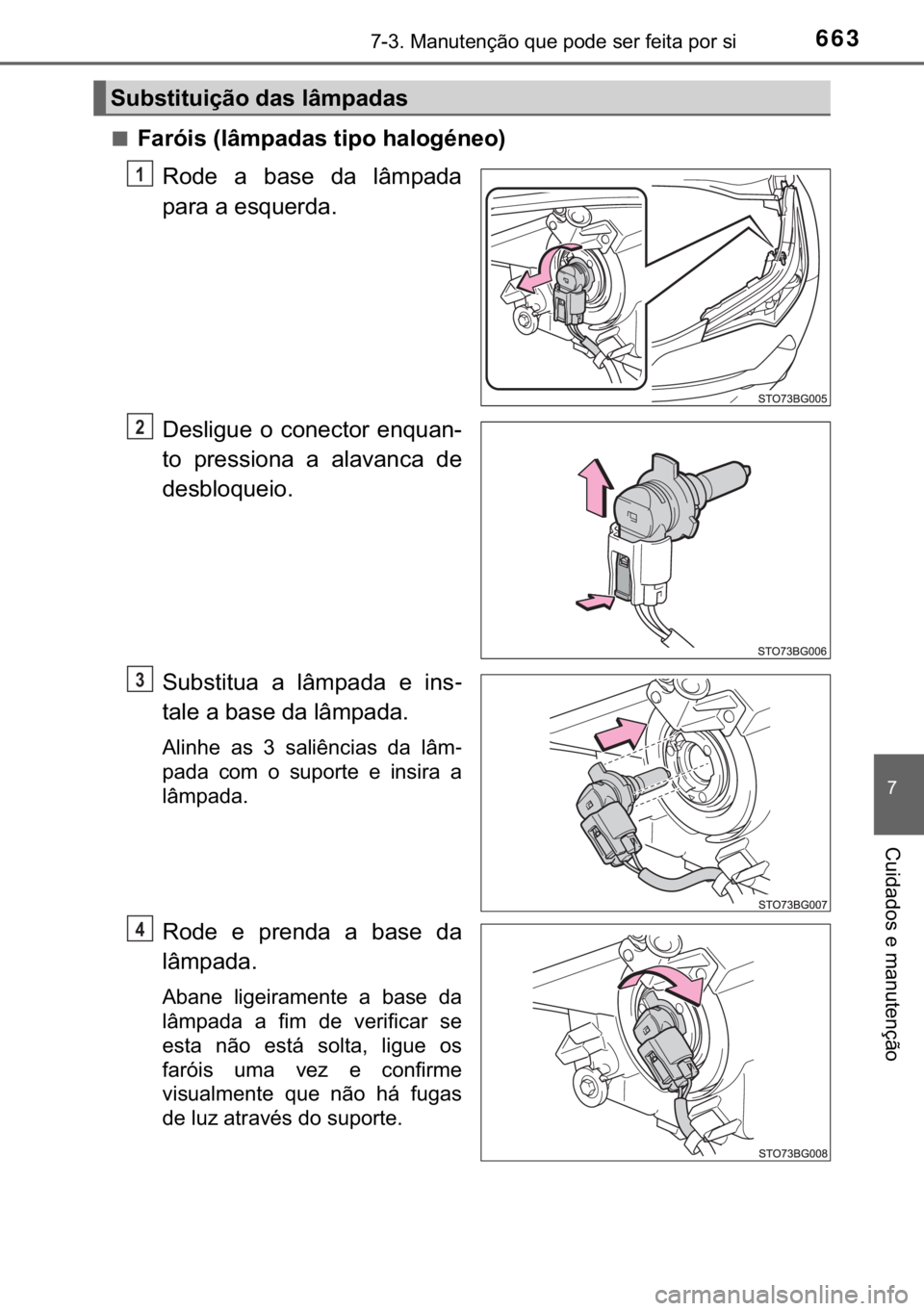 TOYOTA C-HR 2017  Manual de utilização (in Portuguese) 663������0�D�Q�X�W�H�Q�o�m�R��T�X�H��S�R�G�H��V�H�U��I�H�L�W�D��S�R�U��V�L
�
�&�X�L�G�D�G�R�V��H��P�D�Q�X�W�H�Q�o�m�R
■�)�D�U�y�L�V���O�k�P�S�D�G�D�V��W�L�S�R��K�D�O�R�J�p�Q�H�R�
