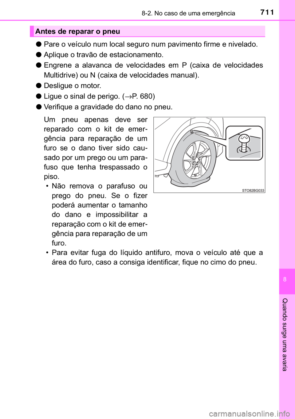 TOYOTA C-HR 2017  Manual de utilização (in Portuguese) 711������1�R��F�D�V�R��G�H��X�P�D��H�P�H�U�J�r�Q�F�L�D
�
�4�X�D�Q�G�R��V�X�U�J�H��X�P�D��D�Y�D�U�L�D
●<003300440055004800030052000300590048007400460058004f005200030051005800500003004f00