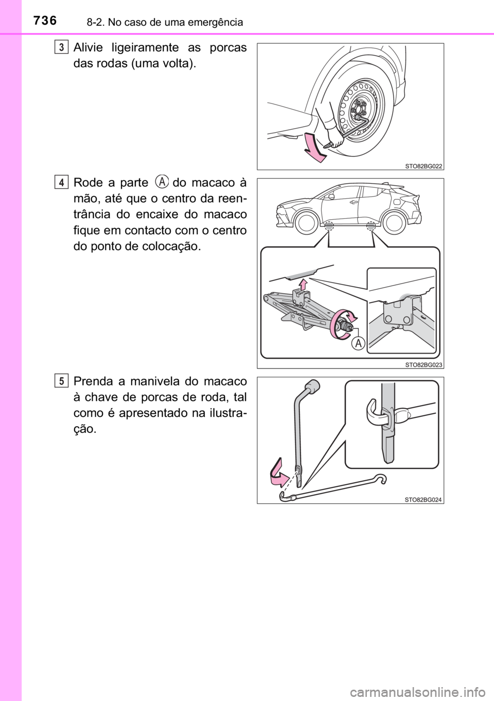 TOYOTA C-HR 2017  Manual de utilização (in Portuguese) 736������1�R��F�D�V�R��G�H��X�P�D��H�P�H�U�J�r�Q�F�L�D
�$�O�L�Y�L�H� �O�L�J�H�L�U�D�P�H�Q�W�H� �D�V� �S�R�U�F�D�V
�G�D�V��U�R�G�D�V���X�P�D��Y�R�O�W�D��
�5�R�G�H� �D� �S�D�U�W�H� 