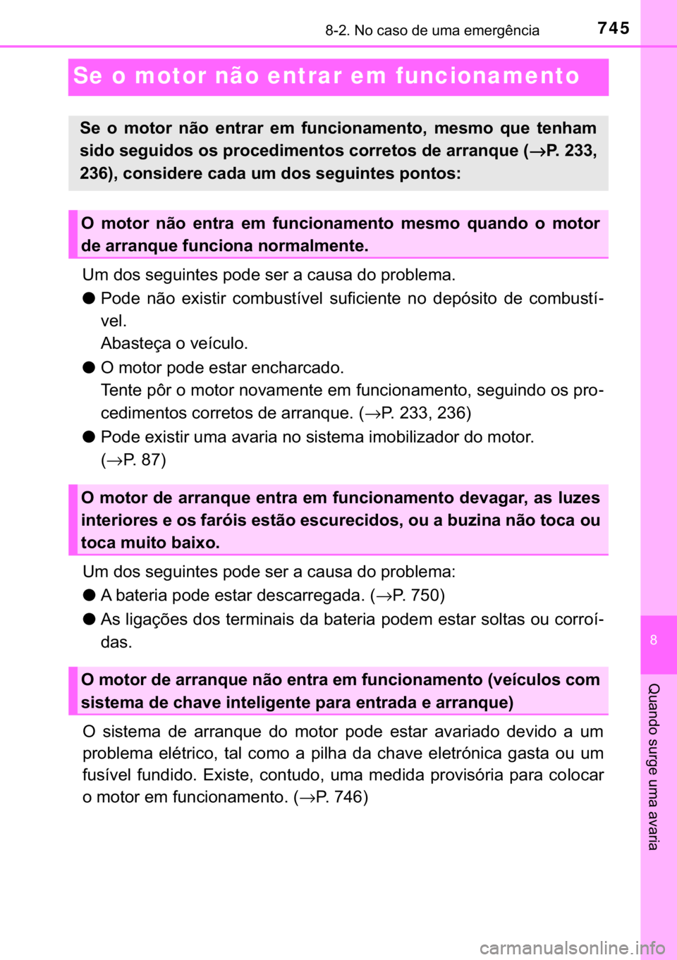TOYOTA C-HR 2017  Manual de utilização (in Portuguese) 745������1�R��F�D�V�R��G�H��X�P�D��H�P�H�U�J�r�Q�F�L�D
�
�4�X�D�Q�G�R��V�X�U�J�H��X�P�D��D�Y�D�U�L�D
Se o motor não entrar em funcionamento
�8�P��G�R�V��V�H�J�X�L�Q�W�H�V��S�R�G�H��V