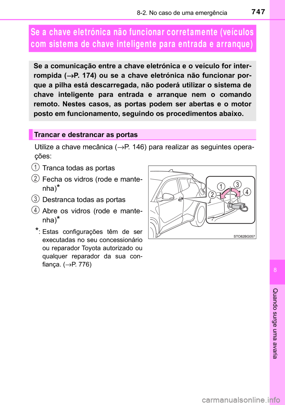 TOYOTA C-HR 2017  Manual de utilização (in Portuguese) 747������1�R��F�D�V�R��G�H��X�P�D��H�P�H�U�J�r�Q�F�L�D
�
�4�X�D�Q�G�R��V�X�U�J�H��X�P�D��D�Y�D�U�L�D
Se a chave eletrónica não funcionar corretamente (veículos 
com sistema de chave in