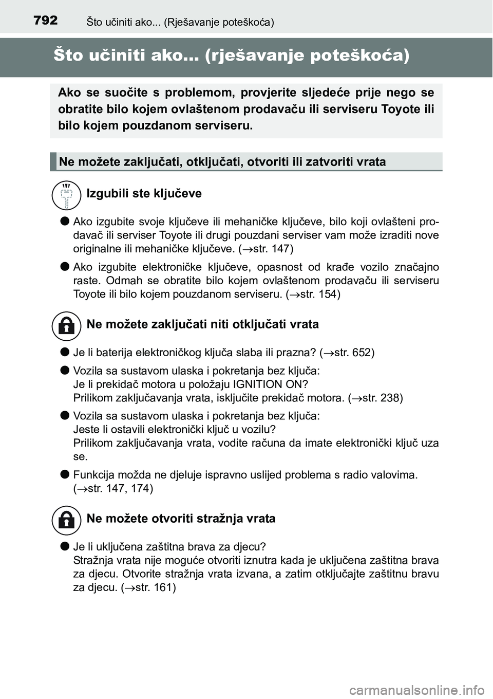 TOYOTA C-HR 2016  Upute Za Rukovanje (in Croatian) 792Što učiniti ako... (Rješavanje poteškoća)
Što učiniti ako... (rješavanje poteškoća)
lAko  izgubite  svoje  ključeve  ili  mehaničke  ključeve,  bilo  koji  ovlašteni  pro-
davač ili 