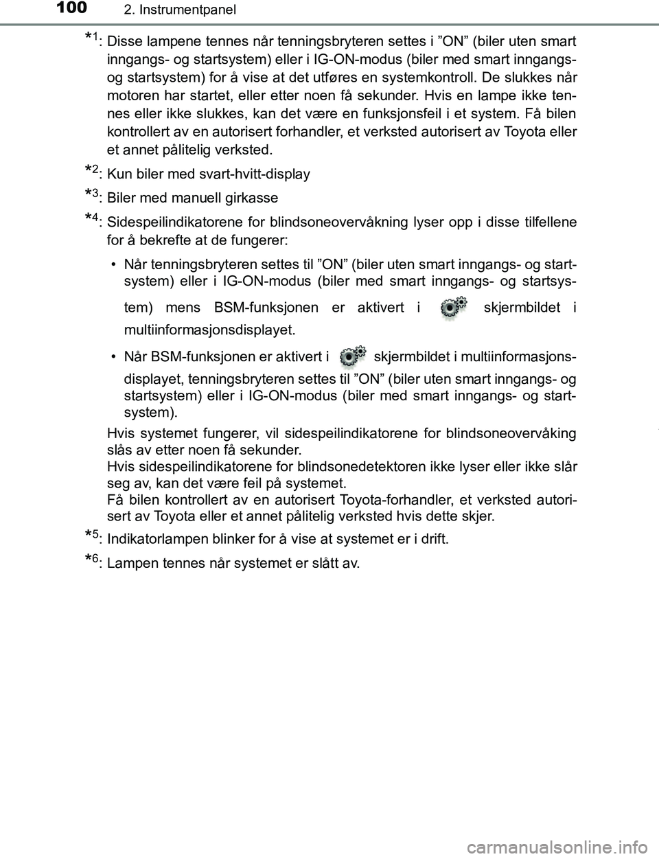TOYOTA C-HR 2016 Instruksjoner for bruk (in Norwegian) 1002. Instrumentpanel
C-HR_OM_Europe_OM10528NO
*1: Disse lampene tennes når tenningsbryteren settes i ”ON” (biler uten smartinngangs- og startsystem) eller i IG-ON-modus (biler med smart inngangs TOYOTA C-HR 2016 Instruksjoner for bruk (in Norwegian) 1002. Instrumentpanel
C-HR_OM_Europe_OM10528NO
*1: Disse lampene tennes når tenningsbryteren settes i ”ON” (biler uten smartinngangs- og startsystem) eller i IG-ON-modus (biler med smart inngangs