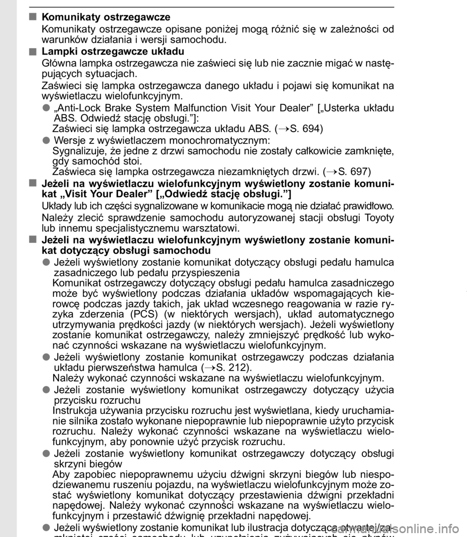 TOYOTA C-HR 2016  Instrukcja obsługi (in Polish) Komunikaty ostrzegawcze
Komunikaty  ostrzegawcze  opisane  poni˝ej  mogà  ró˝niç  si´  w zale˝noÊci  od
warunków dzia∏ania i wersji samochodu.
Lampki ostrzegawcze uk∏adu
G∏ówna lampka 