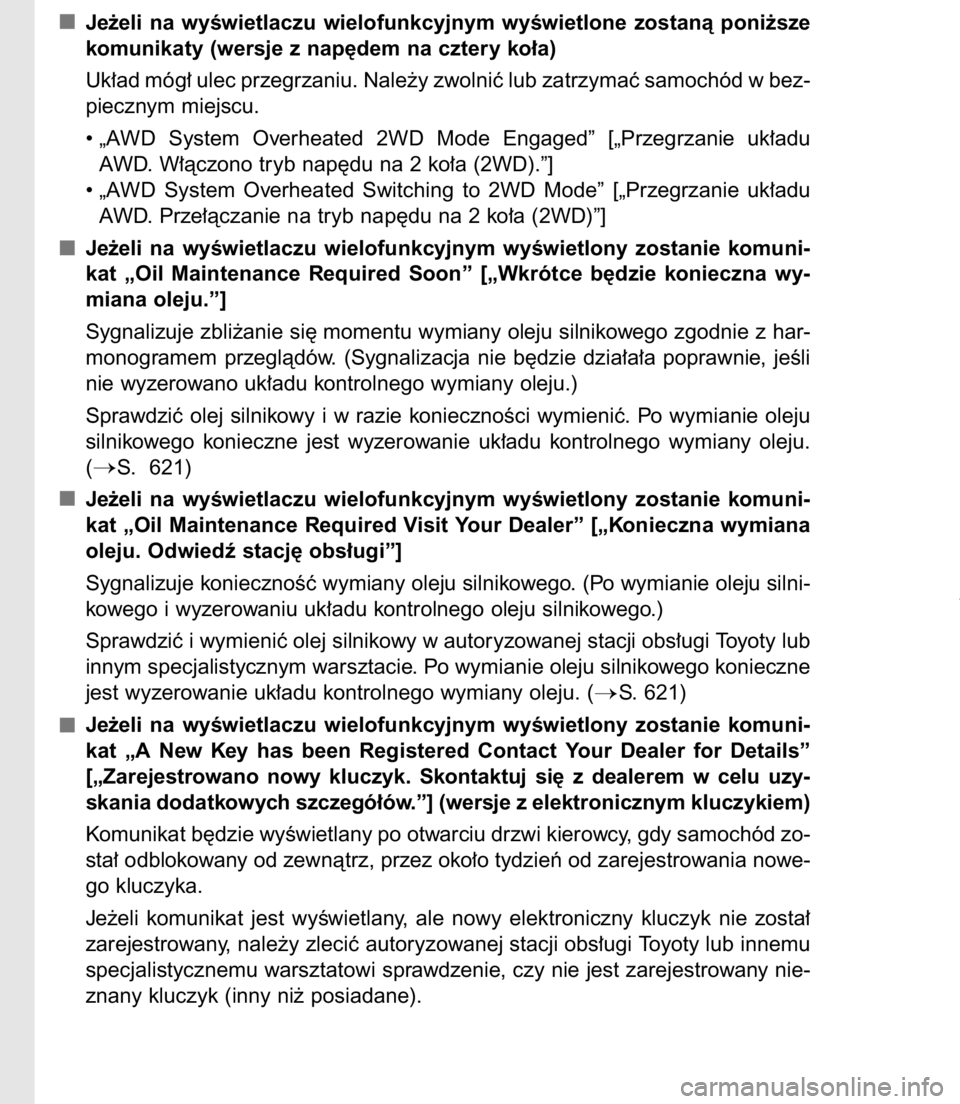 TOYOTA C-HR 2016 Instrukcja obsługi (in Polish) Je˝eli na wyÊwietlaczu wielofunkcyjnym wyÊwietlone zostanà poni˝sze
komunikaty (wersje z nap´dem na cztery ko∏a)
Uk∏ad móg∏ ulec przegrzaniu. Nale˝y zwolniç lub zatrzymaç samoch TOYOTA C-HR 2016 Instrukcja obsługi (in Polish) Je˝eli na wyÊwietlaczu wielofunkcyjnym wyÊwietlone zostanà poni˝sze
komunikaty (wersje z nap´dem na cztery ko∏a)
Uk∏ad móg∏ ulec przegrzaniu. Nale˝y zwolniç lub zatrzymaç samoch