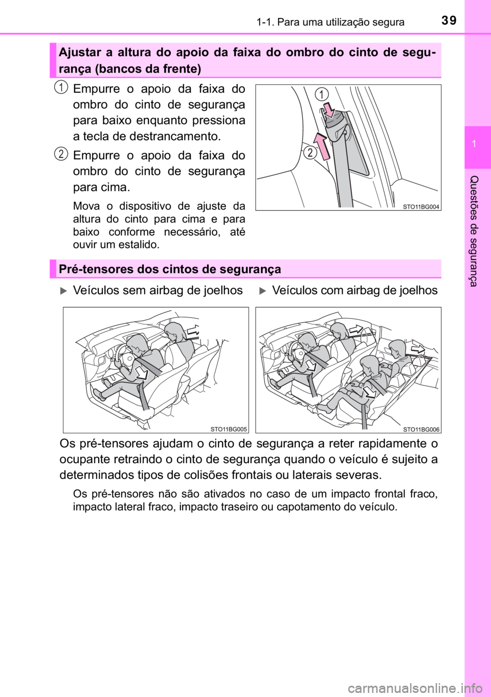 TOYOTA C-HR 2016  Manual de utilização (in Portuguese) 39������3�D�U�D��X�P�D��X�W�L�O�L�]�D�o�m�R��V�H�J�X�U�D
�
�4�X�H�V�W�}�H�V��G�H��V�H�J�X�U�D�Q�o�D
�(�P�S�X�U�U�H� �R� �D�S�R�L�R� �G�D� �I�D�L�[�D� �G�R
�R�P�E�U�R� �G�R� �F�L�Q�W�