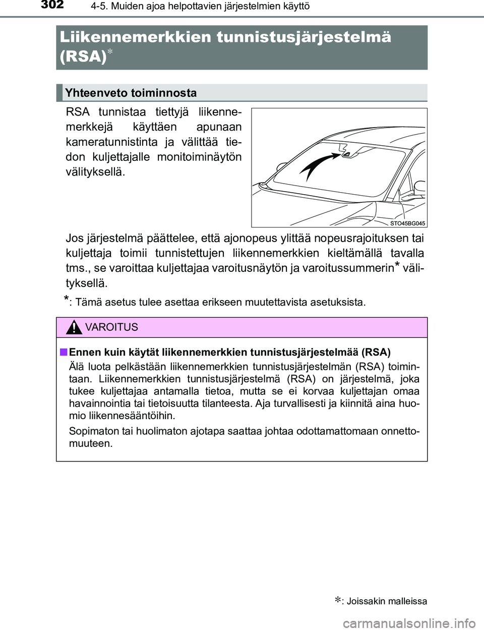TOYOTA C-HR 2016 Omistajan Käsikirja (in Finnish) 3024-5. Muiden ajoa helpottavien järjestelmien käyttö
OM10528FI
Liikennemerkkien tunnistusjärjestelmä
(RSA)
∗
RSA tunnistaa tiettyjä liikenne-
merkkejä käyttäen apunaan
kameratunnistinta j TOYOTA C-HR 2016 Omistajan Käsikirja (in Finnish) 3024-5. Muiden ajoa helpottavien järjestelmien käyttö
OM10528FI
Liikennemerkkien tunnistusjärjestelmä
(RSA)
∗
RSA tunnistaa tiettyjä liikenne-
merkkejä käyttäen apunaan
kameratunnistinta j