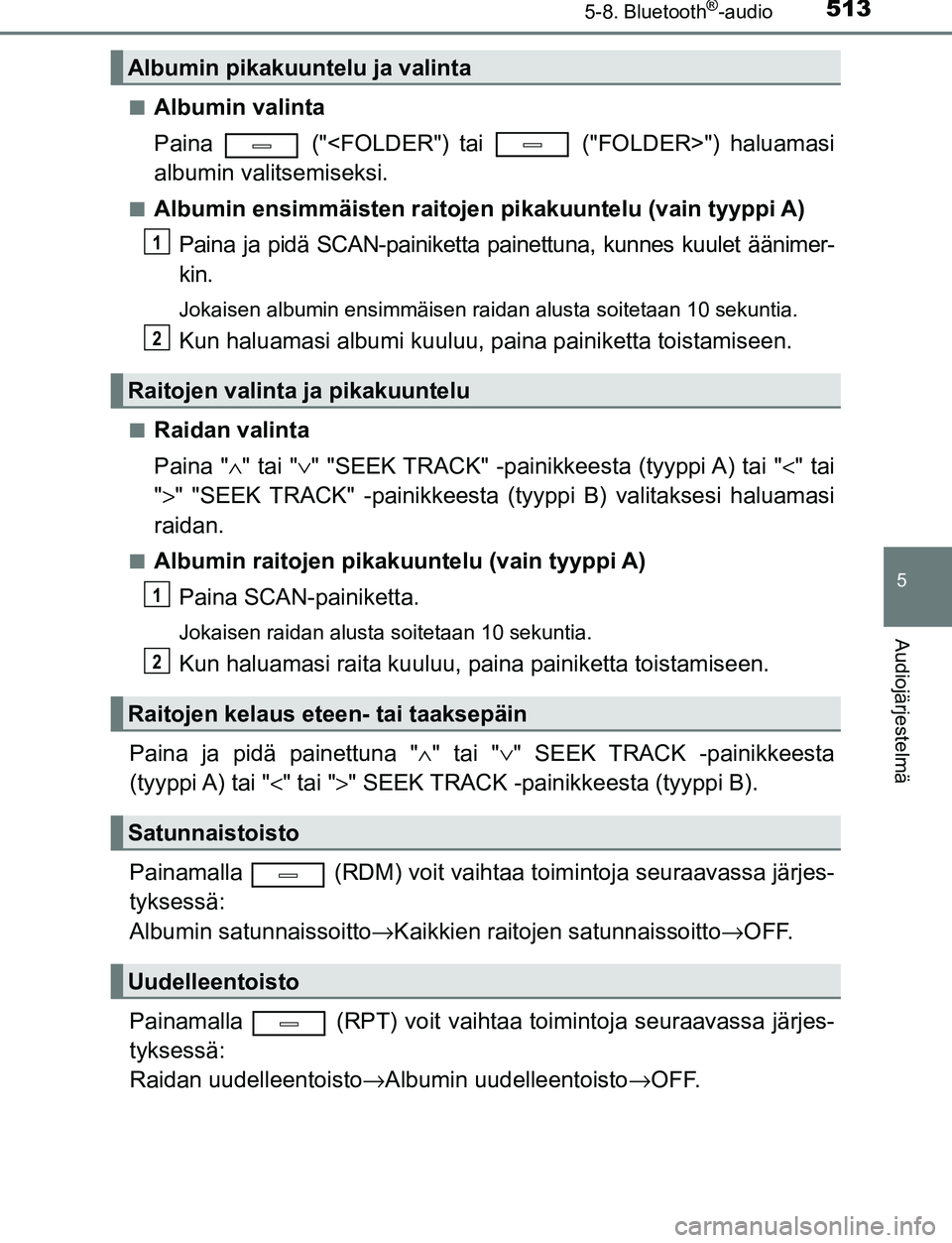 TOYOTA C-HR 2016 Omistajan Käsikirja (in Finnish) 5135-8. Bluetooth®-audio
5
Audiojärjestelmä
OM10528FI■
Albumin valinta
Paina ("<FOLDER") tai ("FOLDER>") haluamasi
albumin valitsemiseksi.
■Albumin ensimmäisten
raitojen pikakuuntelu (vai TOYOTA C-HR 2016 Omistajan Käsikirja (in Finnish) 5135-8. Bluetooth®-audio
5
Audiojärjestelmä
OM10528FI■
Albumin valinta
Paina ("<FOLDER") tai ("FOLDER>") haluamasi
albumin valitsemiseksi.
■Albumin ensimmäisten
raitojen pikakuuntelu (vai