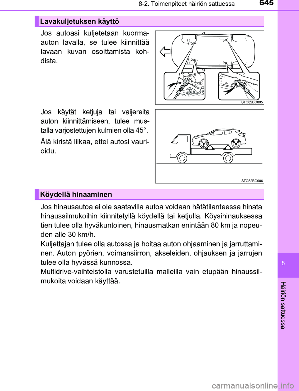 TOYOTA C-HR 2016 Omistajan Käsikirja (in Finnish) 6458-2. Toimenpiteet häiriön sattuessa
8
Häiriön sattuessa
OM10528FI
Jos autoasi kuljetetaan kuorma-
auton lavalla, se tulee kiinnittää
lavaan kuvan osoittamista koh-
dista.
Jos käytät ketjuja TOYOTA C-HR 2016 Omistajan Käsikirja (in Finnish) 6458-2. Toimenpiteet häiriön sattuessa
8
Häiriön sattuessa
OM10528FI
Jos autoasi kuljetetaan kuorma-
auton lavalla, se tulee kiinnittää
lavaan kuvan osoittamista koh-
dista.
Jos käytät ketjuja