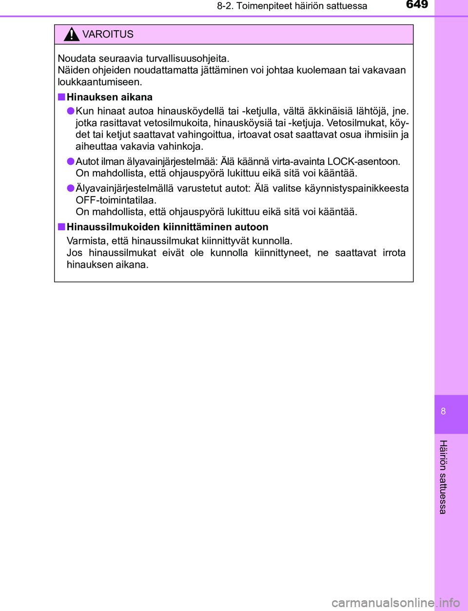 TOYOTA C-HR 2016 Omistajan Käsikirja (in Finnish) 6498-2. Toimenpiteet häiriön sattuessa
8
Häiriön sattuessa
OM10528FI
VAROITUS
Noudata seuraavia turvallisuusohjeita.
Näiden ohjeiden noudattamatta jättäminen voi johtaa kuolemaan tai vakavaan
TOYOTA C-HR 2016 Omistajan Käsikirja (in Finnish) 6498-2. Toimenpiteet häiriön sattuessa
8
Häiriön sattuessa
OM10528FI
VAROITUS
Noudata seuraavia turvallisuusohjeita.
Näiden ohjeiden noudattamatta jättäminen voi johtaa kuolemaan tai vakavaan