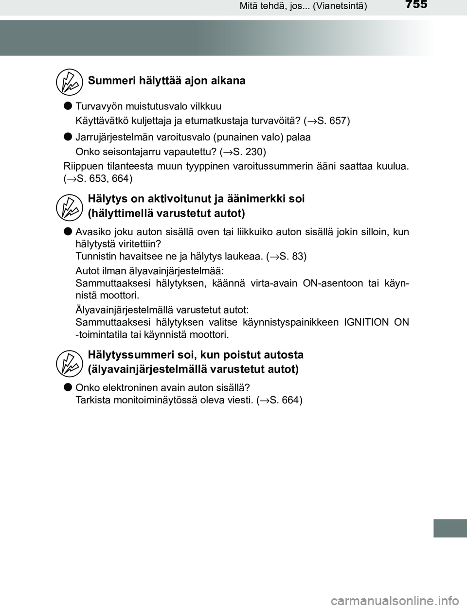 TOYOTA C-HR 2016  Omistajan Käsikirja (in Finnish) 755Mitä tehdä, jos... (Vianetsintä)
OM10528FI
●Turvavyön muistutusvalo vilkkuu
Käyttävätkö kuljettaja ja etumatkustaja turvavöitä? (→S. 657)
●Jarrujärjestelmän varoitusvalo (punainen