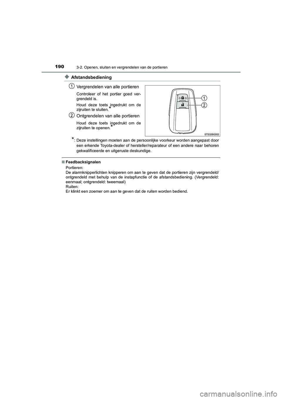 TOYOTA C_HR HYBRID 2021 Instructieboekje (in Dutch) 1903-2. Openen, sluiten en vergrendelen van de portieren
C-HR_HV_OM_Europe_OM10701E
◆AfstandsbedieningVergrendelen van alle portieren
Controleer of het portier goed ver-
grendeld is.
Houd deze toets TOYOTA C_HR HYBRID 2021 Instructieboekje (in Dutch) 1903-2. Openen, sluiten en vergrendelen van de portieren
C-HR_HV_OM_Europe_OM10701E
◆AfstandsbedieningVergrendelen van alle portieren
Controleer of het portier goed ver-
grendeld is.
Houd deze toets