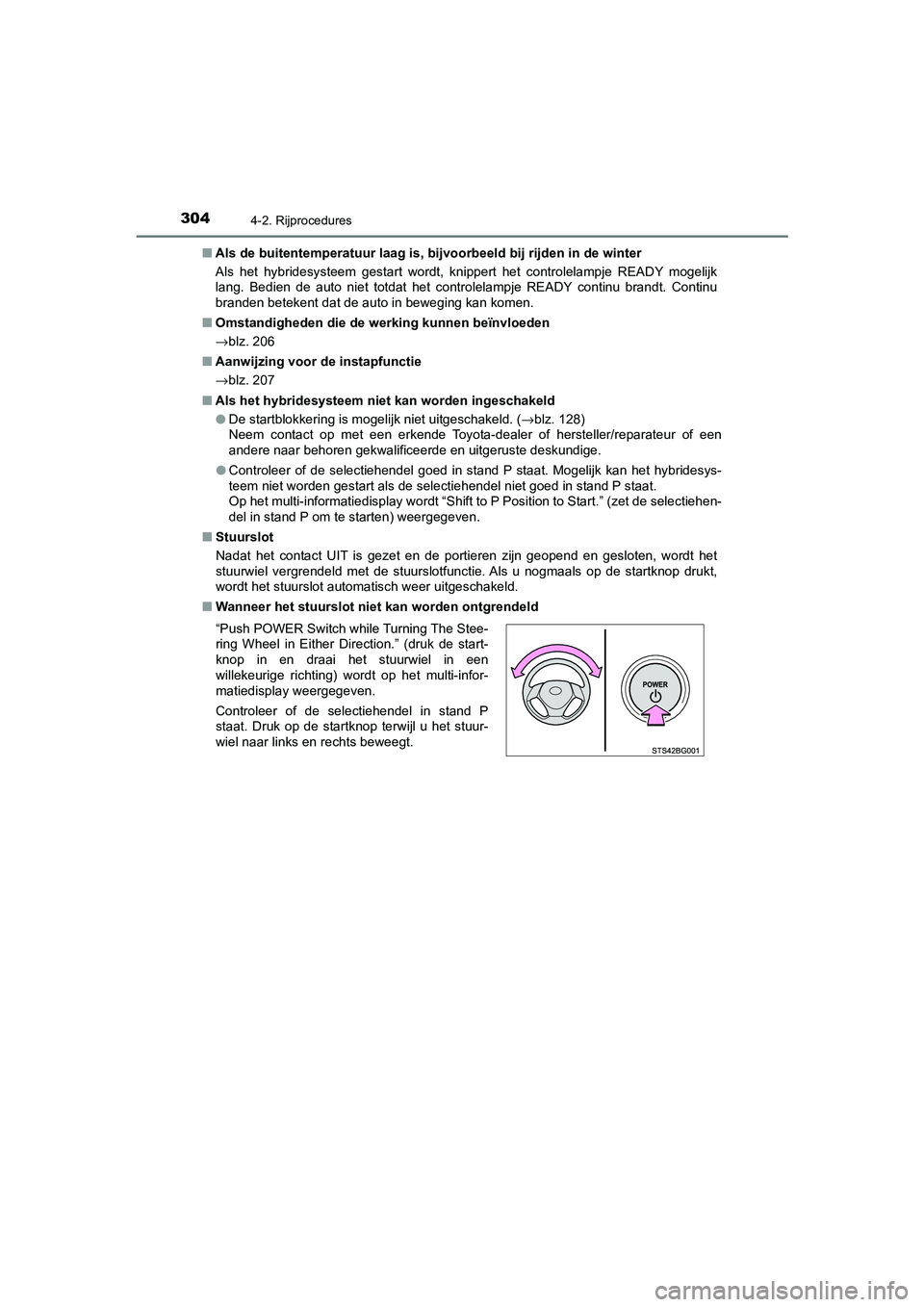 TOYOTA C_HR HYBRID 2021 Instructieboekje (in Dutch) 3044-2. Rijprocedures
C-HR_HV_OM_Europe_OM10701E■
Als de buitentemperatuur laag is, bi jvoorbeeld bij rijden in de winter
Als het hybridesysteem gestart wordt, knippert het controlelampje READY moge TOYOTA C_HR HYBRID 2021 Instructieboekje (in Dutch) 3044-2. Rijprocedures
C-HR_HV_OM_Europe_OM10701E■
Als de buitentemperatuur laag is, bi jvoorbeeld bij rijden in de winter
Als het hybridesysteem gestart wordt, knippert het controlelampje READY moge
