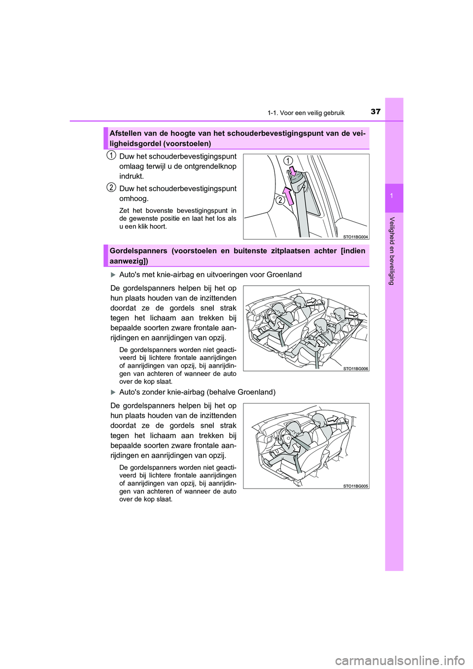 TOYOTA C_HR HYBRID 2021 Instructieboekje (in Dutch) 371-1. Voor een veilig gebruik
1
Veiligheid en beveiliging
C-HR_HV_OM_Europe_OM10701E
Duw het schouderbevestigingspunt
omlaag terwijl u de ontgrendelknop
indrukt.
Duw het schouderbevestigingspunt
omho TOYOTA C_HR HYBRID 2021 Instructieboekje (in Dutch) 371-1. Voor een veilig gebruik
1
Veiligheid en beveiliging
C-HR_HV_OM_Europe_OM10701E
Duw het schouderbevestigingspunt
omlaag terwijl u de ontgrendelknop
indrukt.
Duw het schouderbevestigingspunt
omho